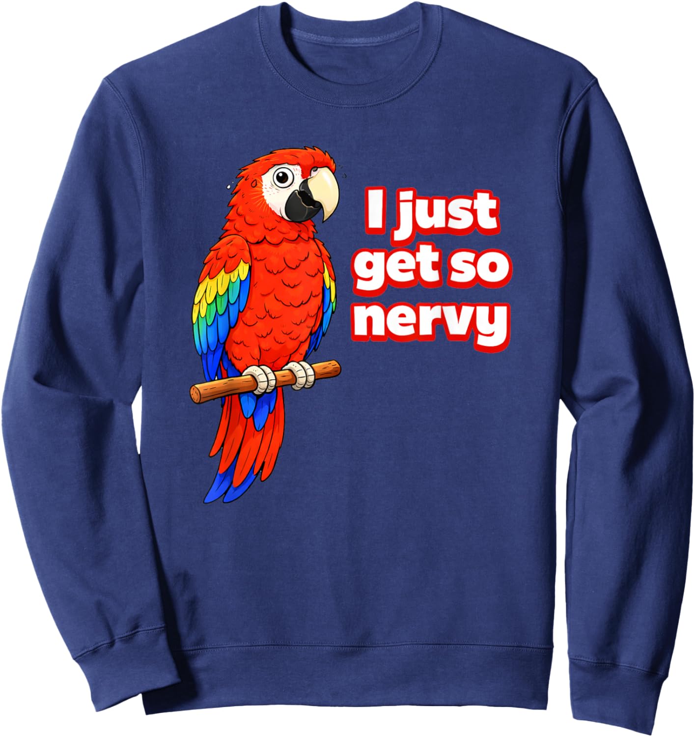 I Just Get So Nervy Parrot Meme Sweatshirt - Sweatshirt | Navy