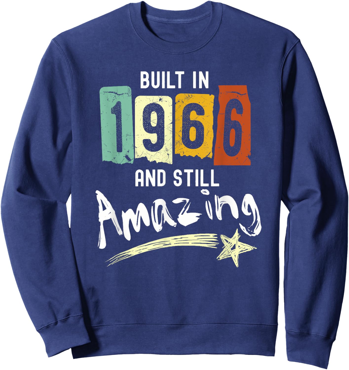 1966 Birth Year, Built In 1966 And Still Amazing Birthday Sweatshirt - Sweatshirt | Navy