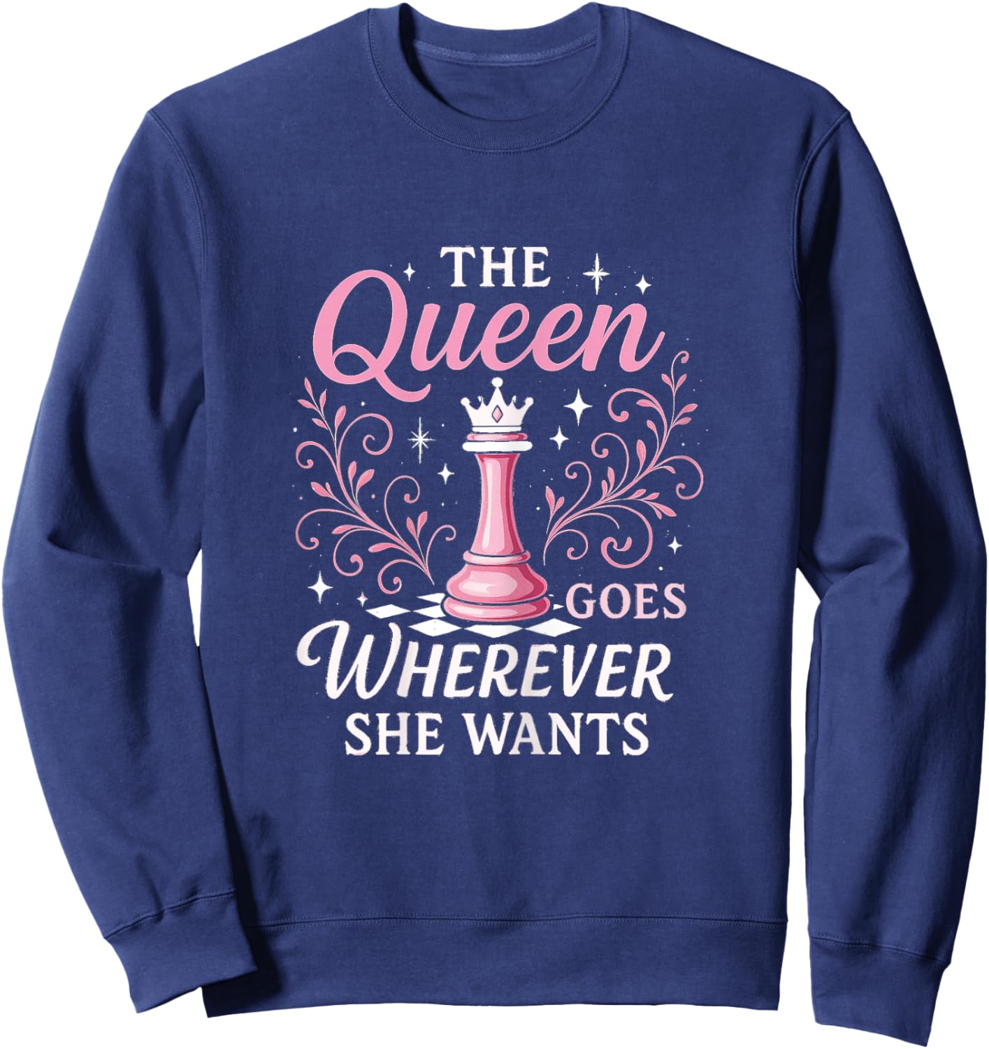 The Queen Goes Wherever She Wants | Funny Chess Sweatshirt - Sweatshirt | Navy
