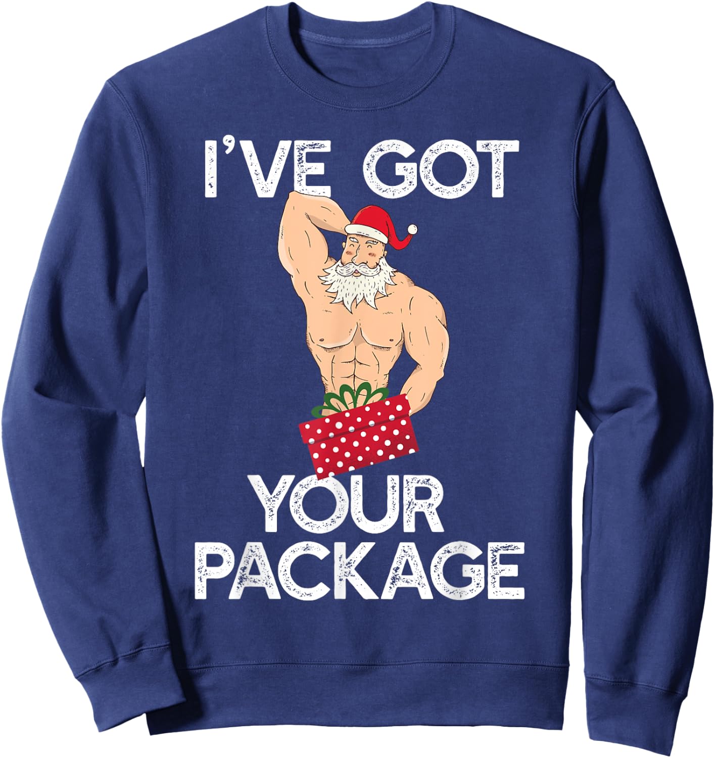 I'VE GOT YOUR PACKAGE Funny Sexy Santa Claus Funny Meme Sweatshirt - Sweatshirt | Navy