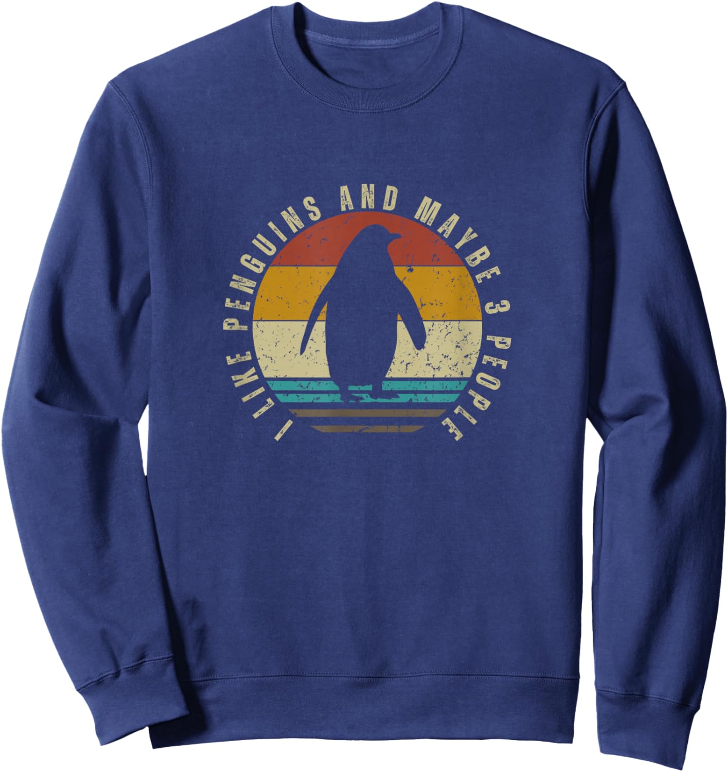 I Like Penguins and Maybe 3 People Funny Penguin Sweatshirt - Sweatshirt | Navy