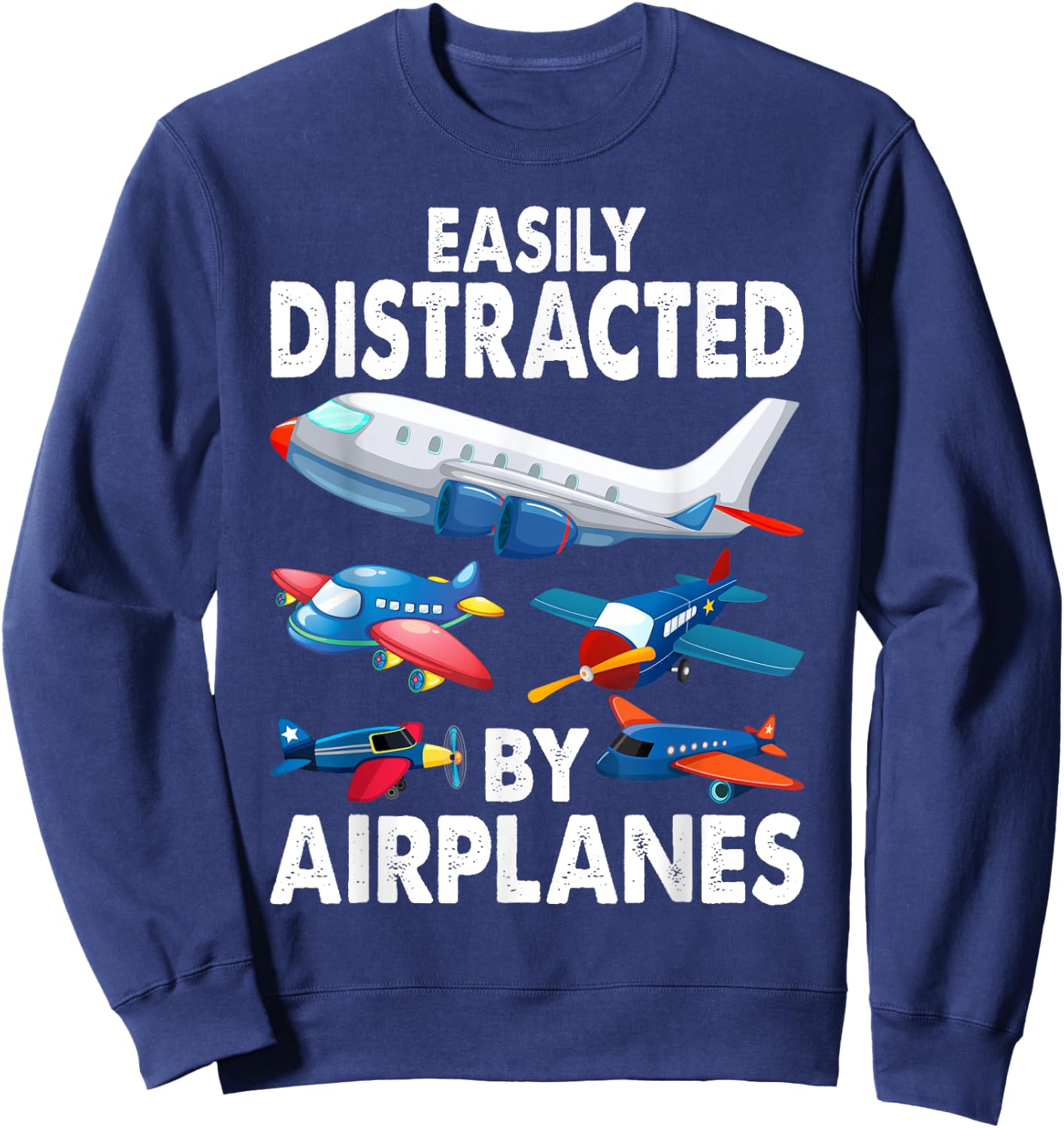 Men Boys Girls Kids Easily Distracted By Airplanes Sweatshirt - Sweatshirt | Navy
