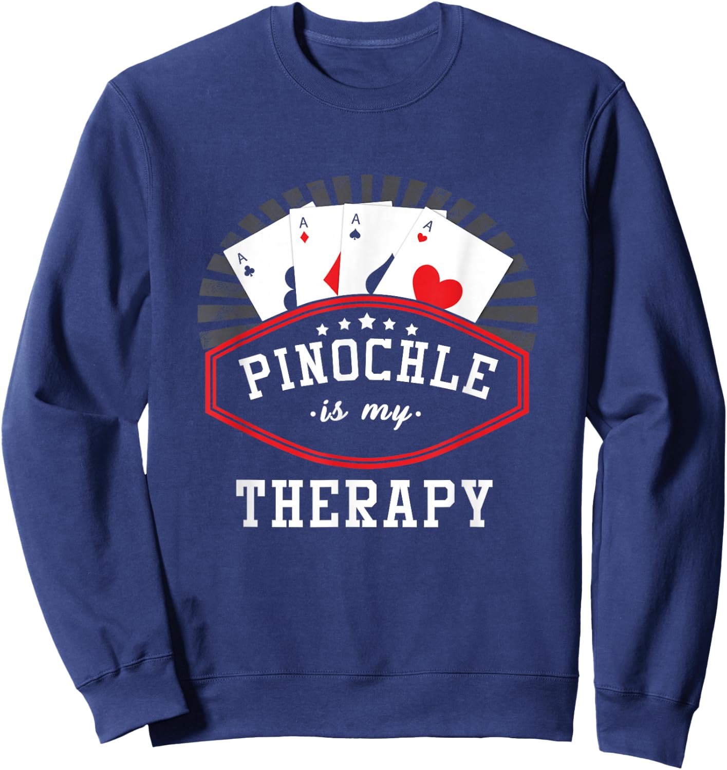 Pinochle Player Pinochle Is My Therapy Playing Cards Sweatshirt - Sweatshirt | Navy
