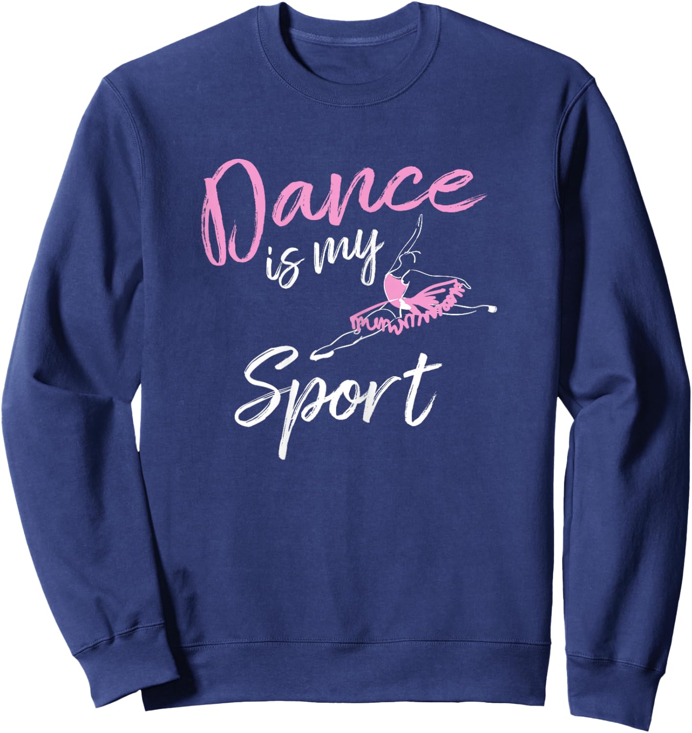 Dance is my Sport T Shirt Sweatshirt - Sweatshirt | Navy