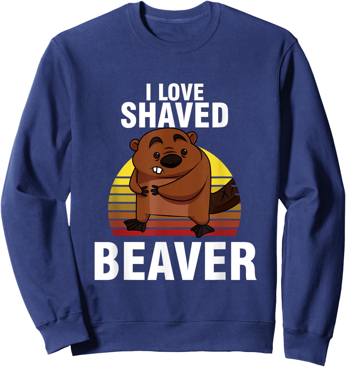 Retro Sunset Beaver Lover I Love Shaved Beaver Animal Art Sweatshirt - Sweatshirt | Navy