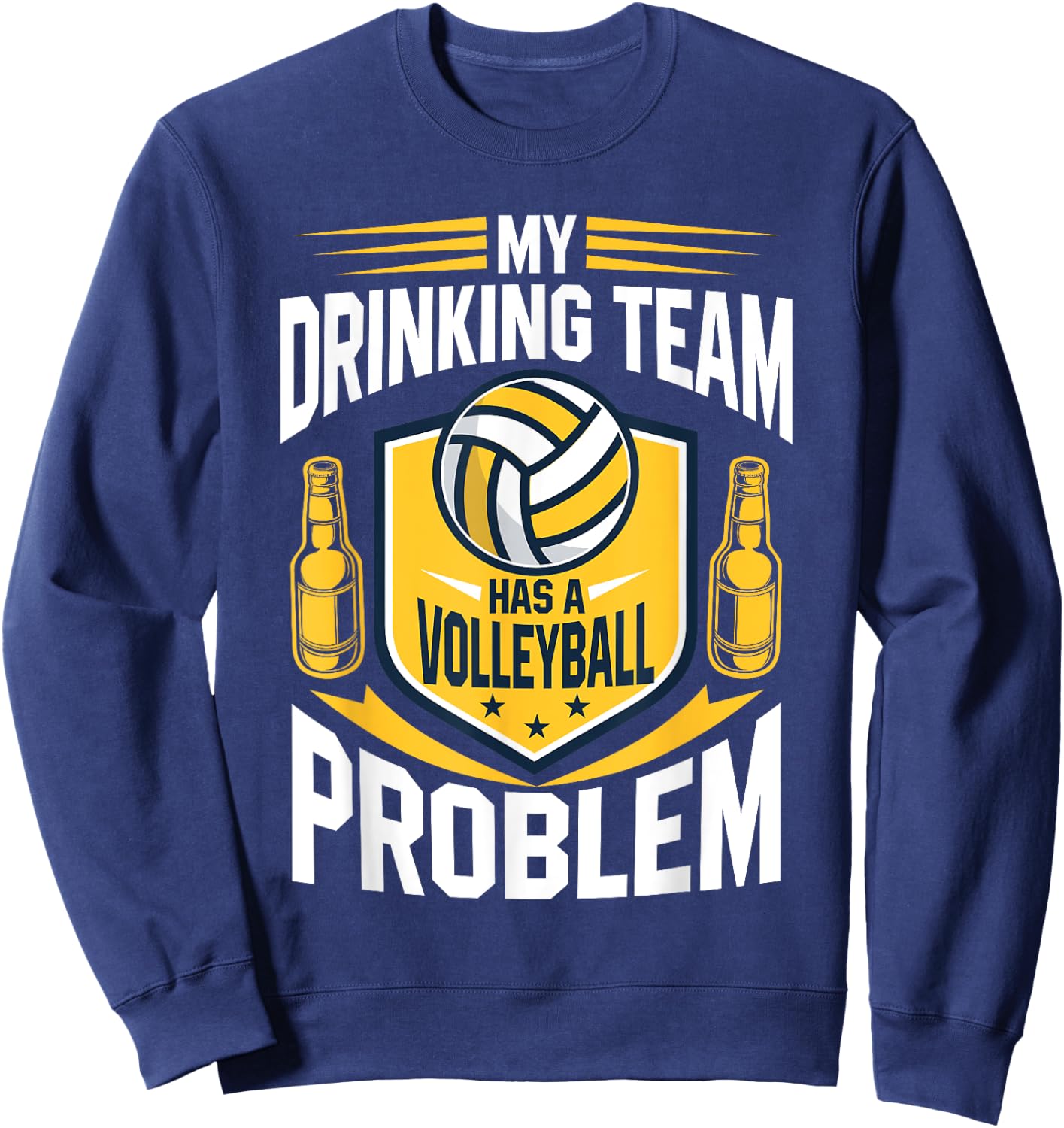 My Drinking Team Has A Volleyball Problem Funny Sweatshirt - Sweatshirt | Navy