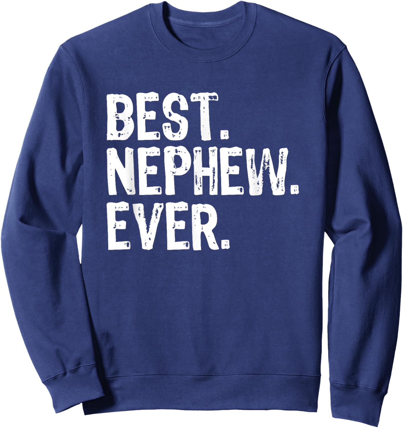Best Nephew Ever Family Funny Cool Sweatshirt - Sweatshirt | Navy