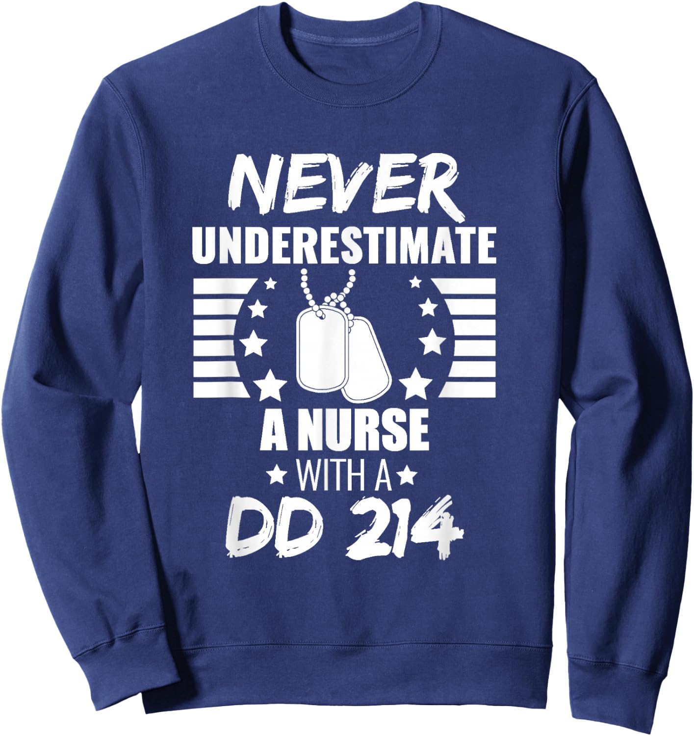 Never Underestimate a Nurse DD 214 Veteran's Day Sweatshirt - Sweatshirt | Navy