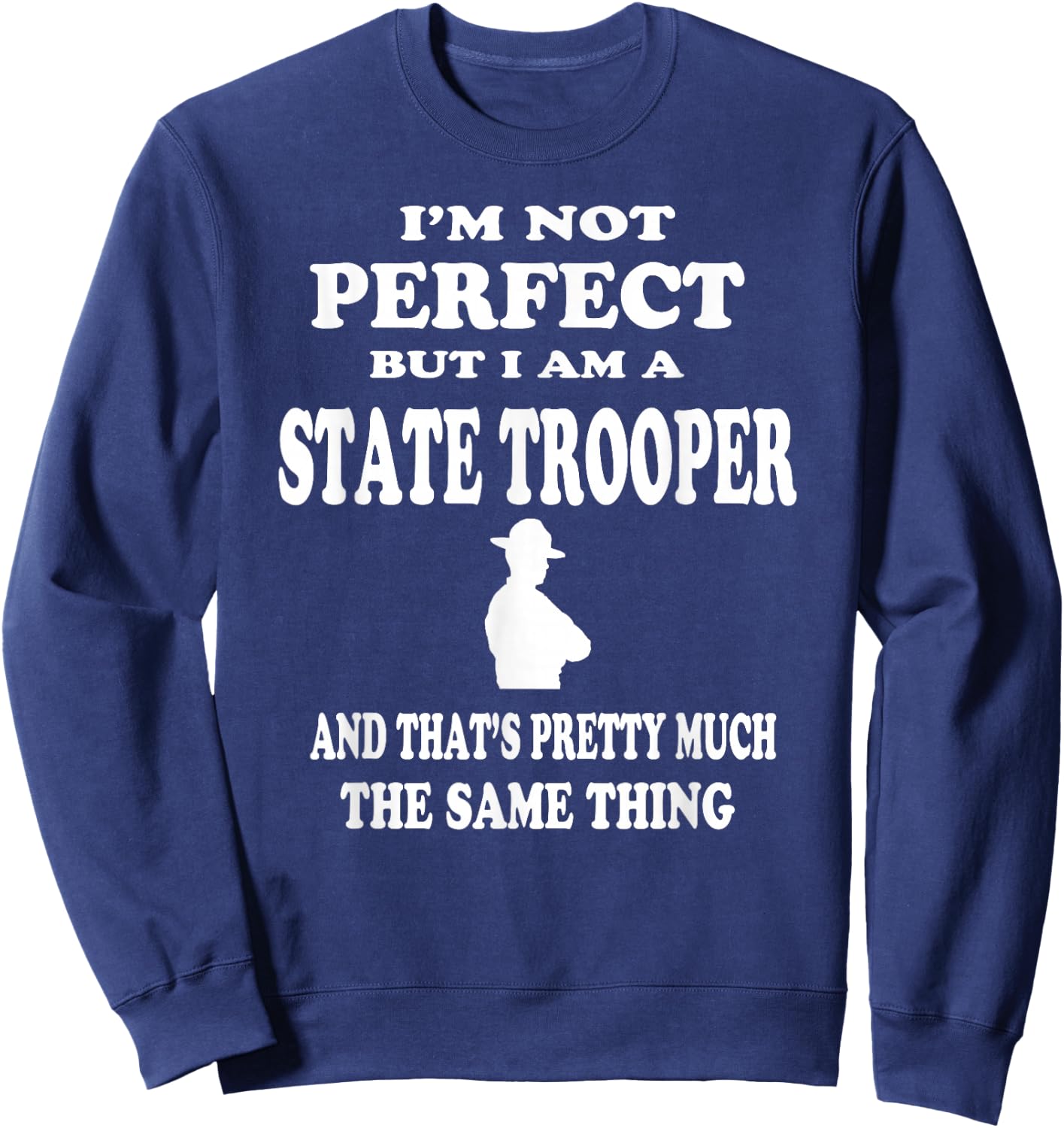 State Trooper Policeman Law Officer T Shirt Gift Sweatshirt - Sweatshirt | Navy