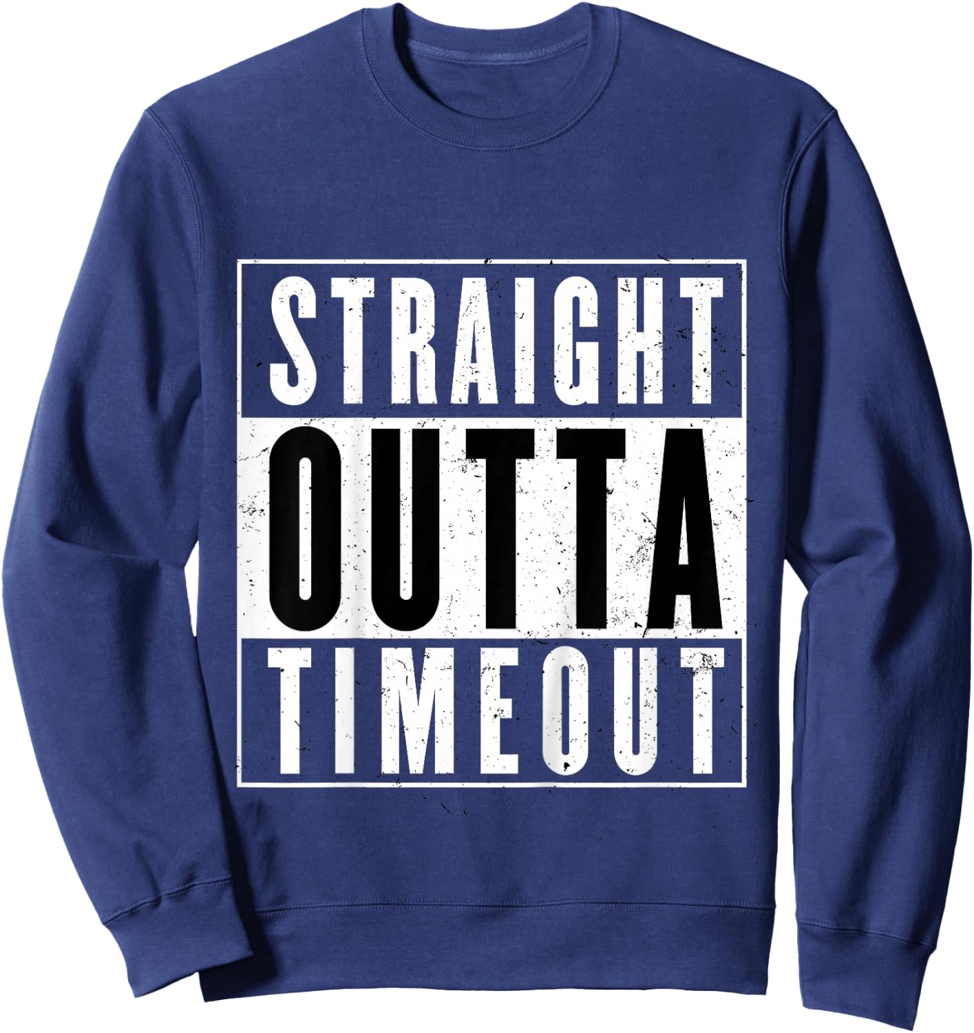 Kids Straight Outta Timeout Toddler Childs Youth T Shirt Sweatshirt - Sweatshirt | Navy