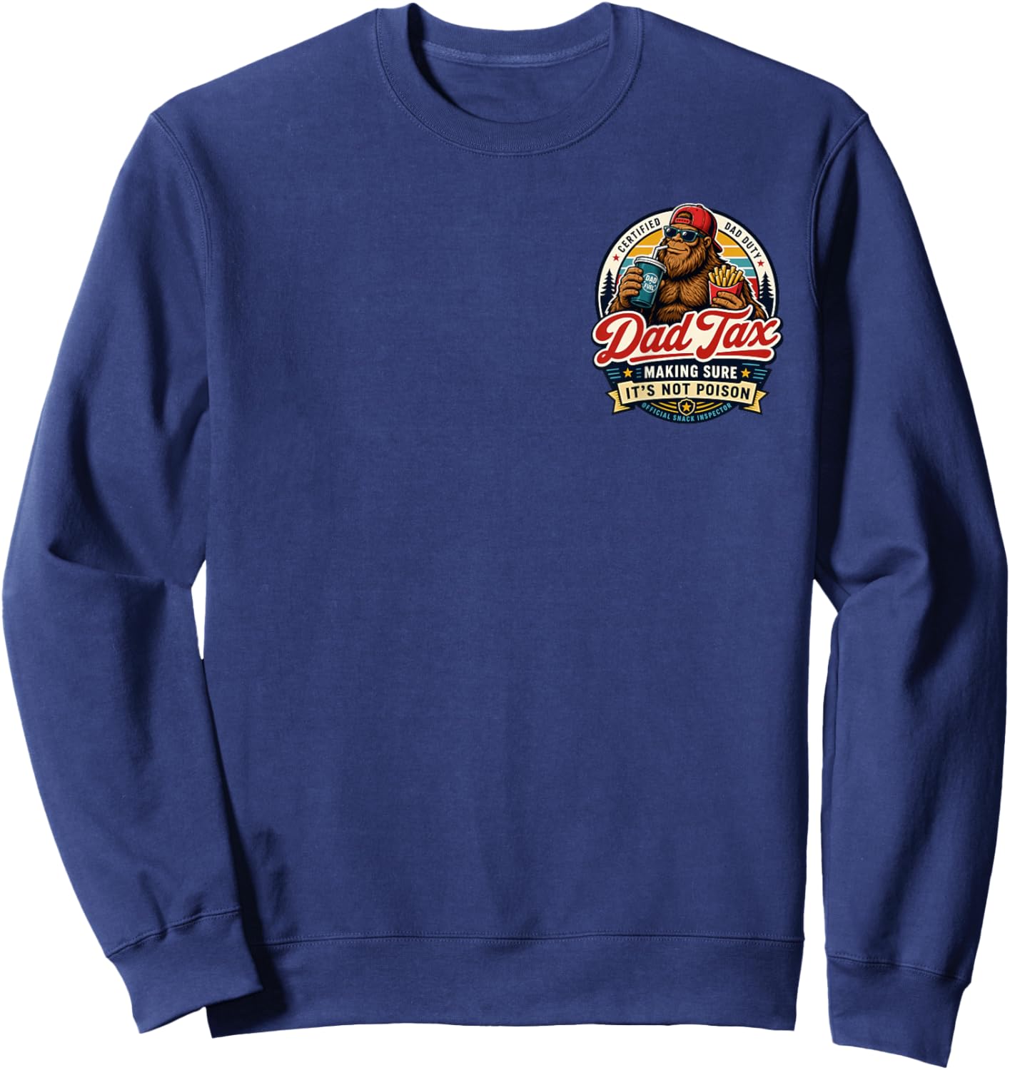 2 Side Dad Tax Making Sure It's Not Poison Bigfoot Dad Tax Sweatshirt - Sweatshirt | Navy