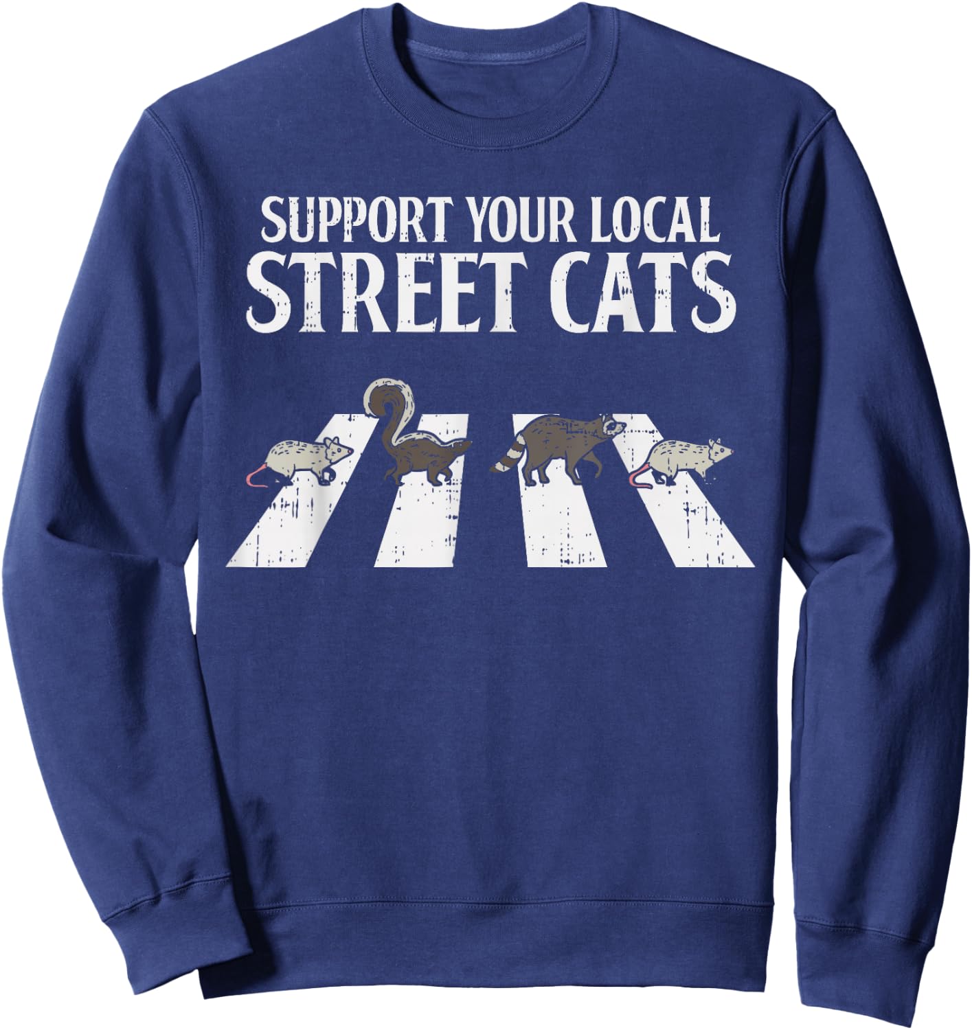 Support Your Local Street Cats Parody Racoon Skunk Opossum Sweatshirt - Sweatshirt | Navy