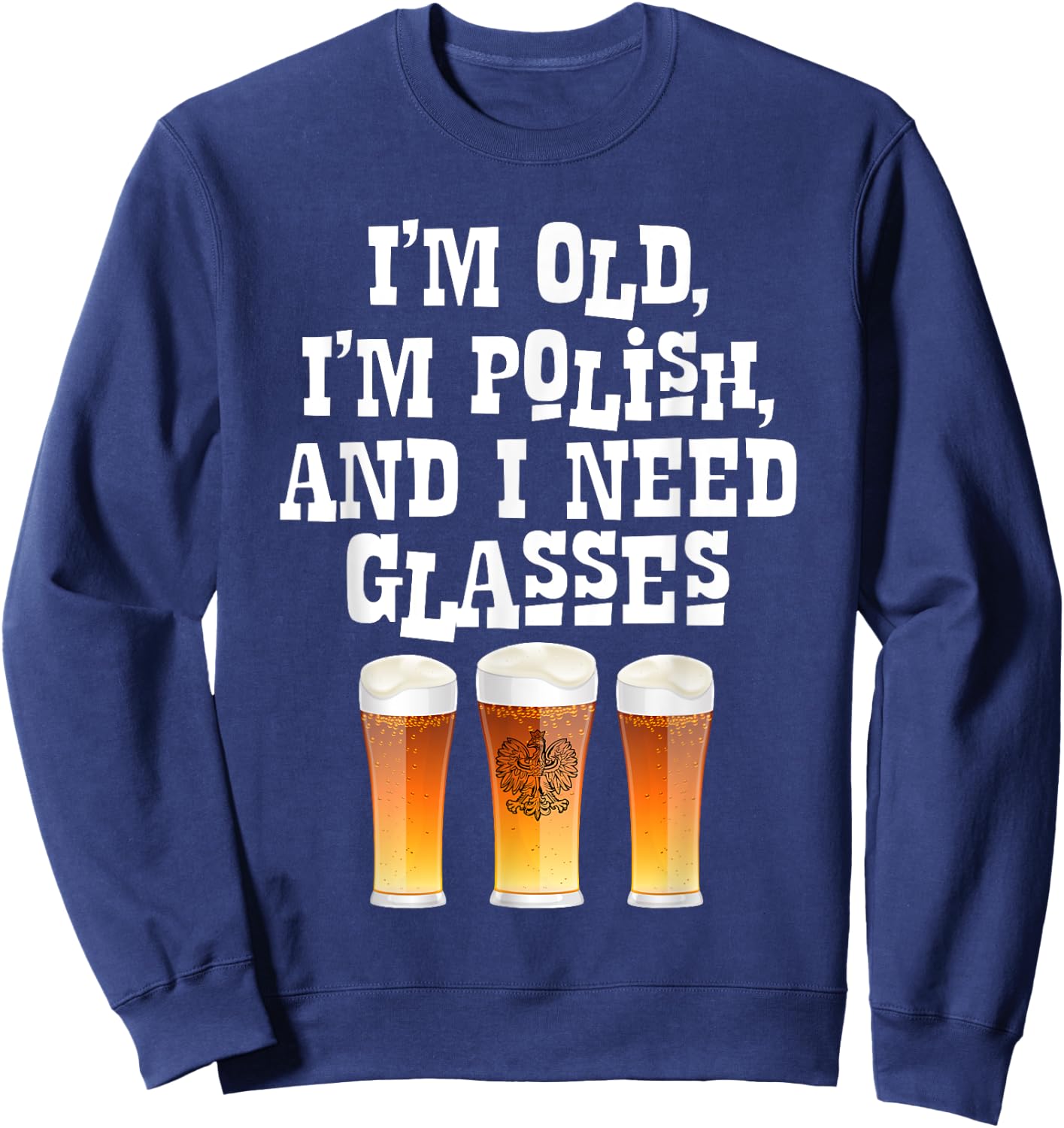Im Old And Polish And I Need Glasses T Shirt Dziadek Gift Sweatshirt - Sweatshirt | Navy