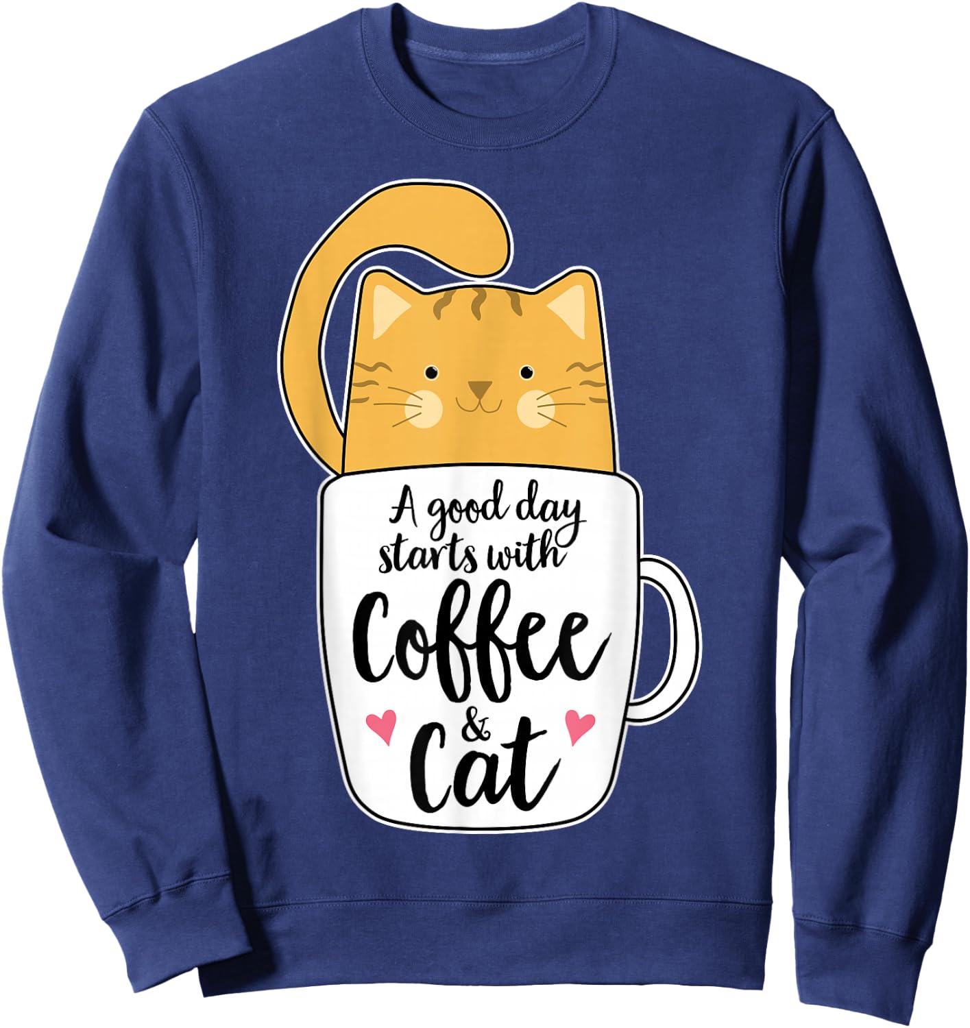 Funny Orange Cat Coffee Quote for Cat Mom & Women Sweatshirt - Sweatshirt | Navy