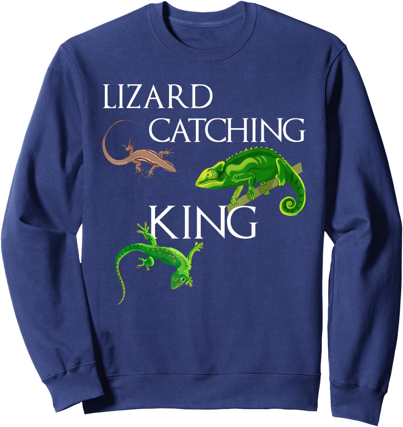 LIZARD CATCHING KING Funny I love Lizard Sweatshirt - Sweatshirt | Navy