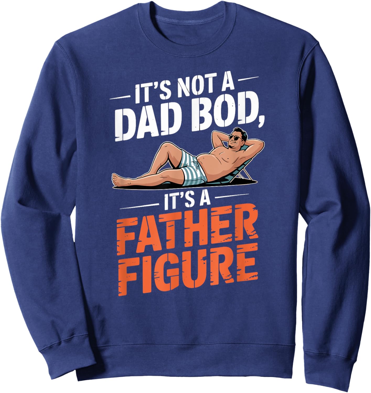 Father's Day It's Not A Dad Bod It's A Father Figure Sweatshirt - Sweatshirt | Navy