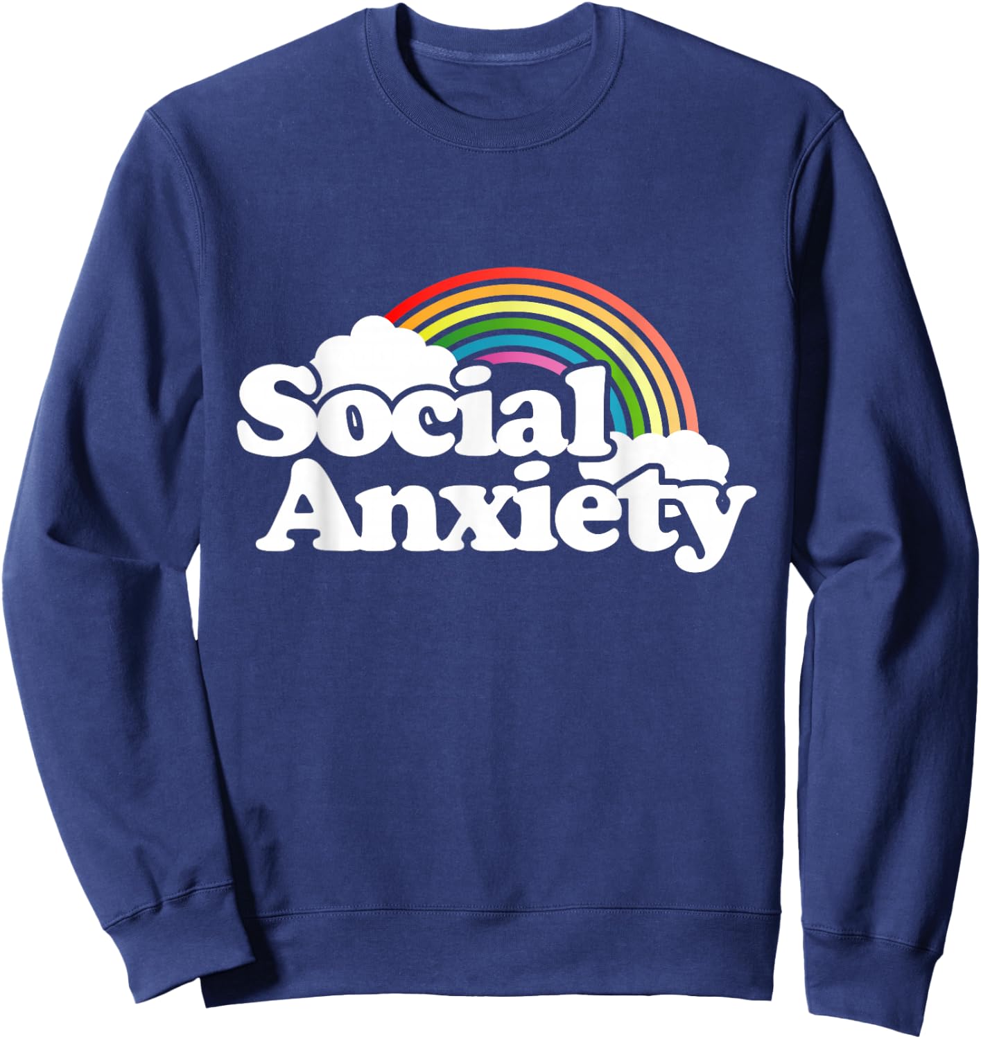 Social Anxiety shirt rainbow funny retro joke Sweatshirt - Sweatshirt | Navy