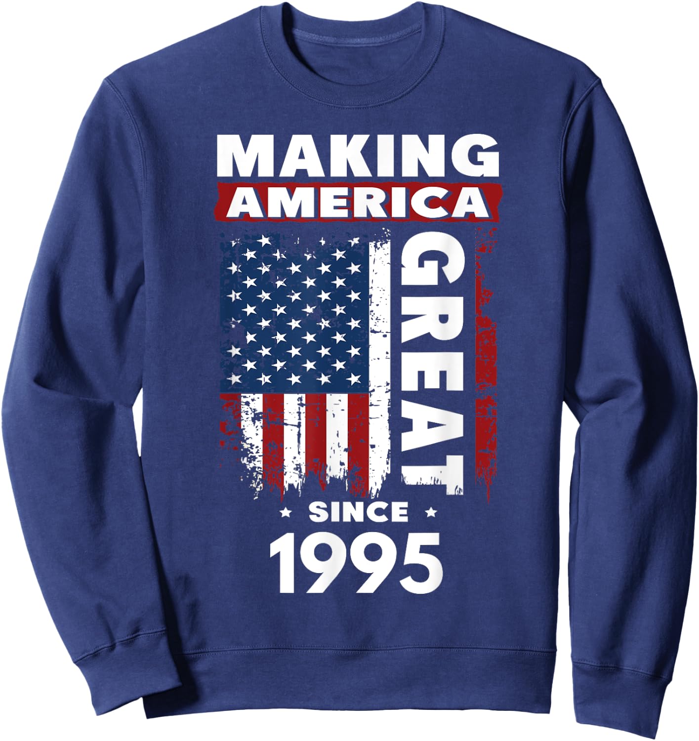 Making America Great Since 1995 Sweatshirt - Sweatshirt | Navy