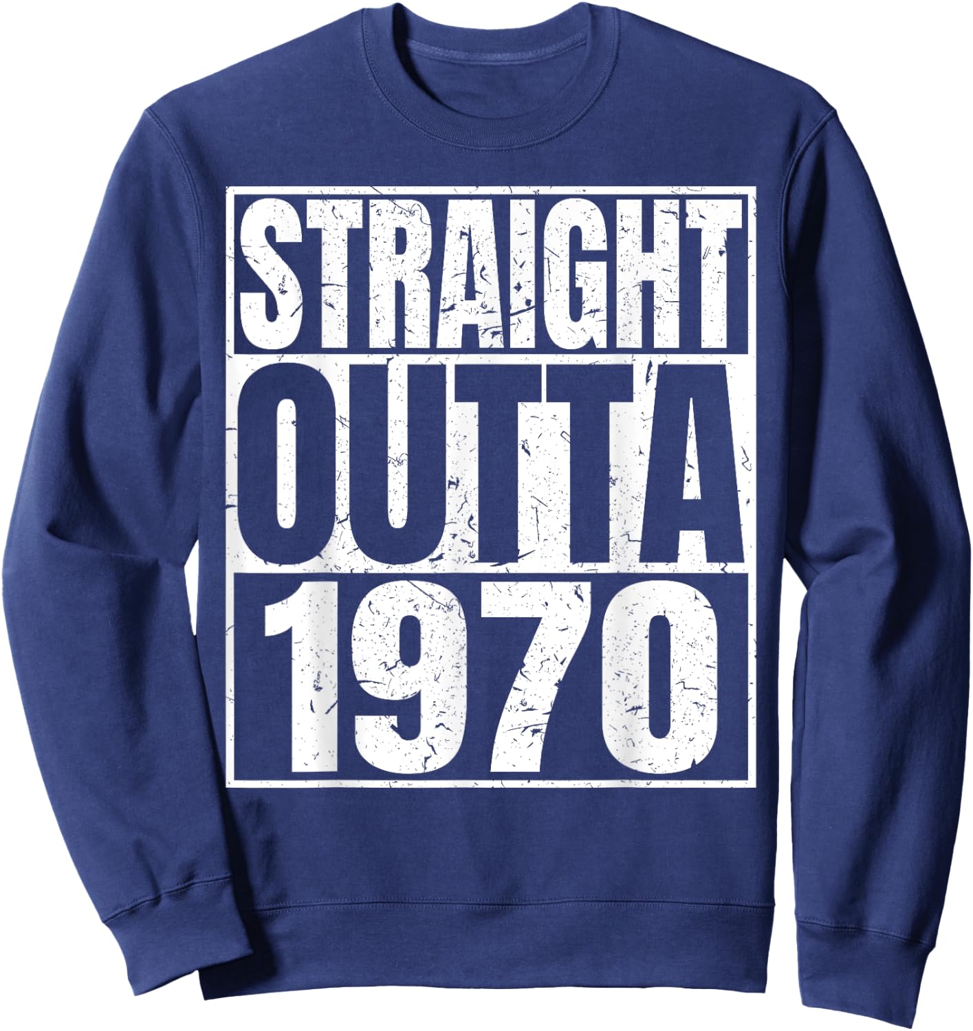 Straight Outta 1970 Retro Birthday Idea Born In 1970 Vintage Sweatshirt - Sweatshirt | Navy