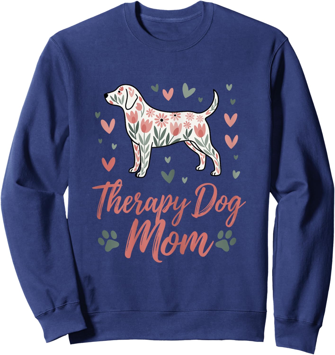 Cute Therapy Dog Mom Floral Dog & Hearts Support Pet Lovers Women Sweatshirt - Sweatshirt | Navy