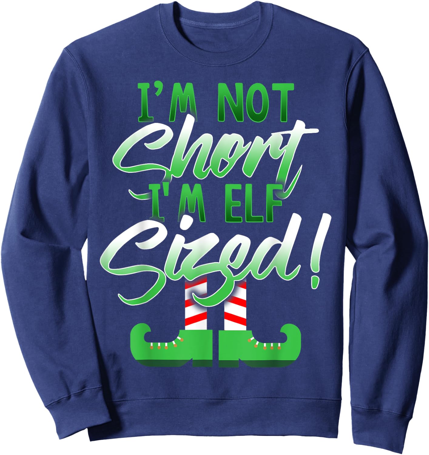 I'm Not Short I'm Elf Sized Sweatshirt - Sweatshirt | Navy