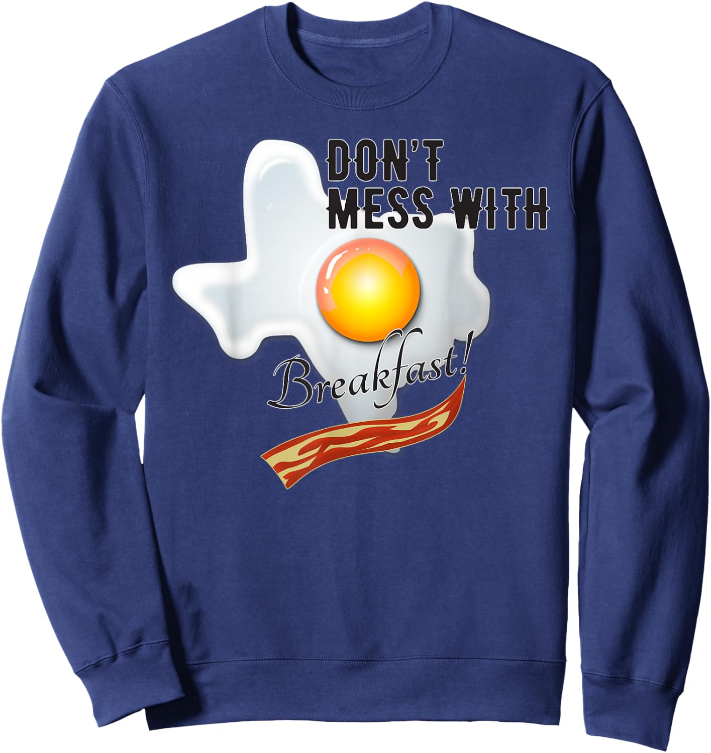Texas Pun Don't Mess With Breakfast Funny Men, Women & Kids Sweatshirt - Sweatshirt | Navy