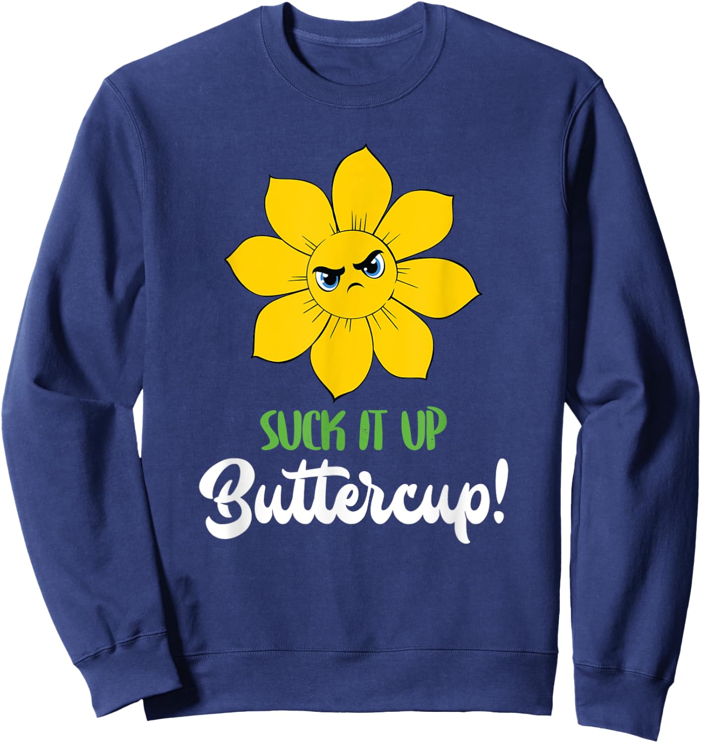 Suck It Up Buttercup Motivational Workout Saying Sweatshirt - Sweatshirt | Navy