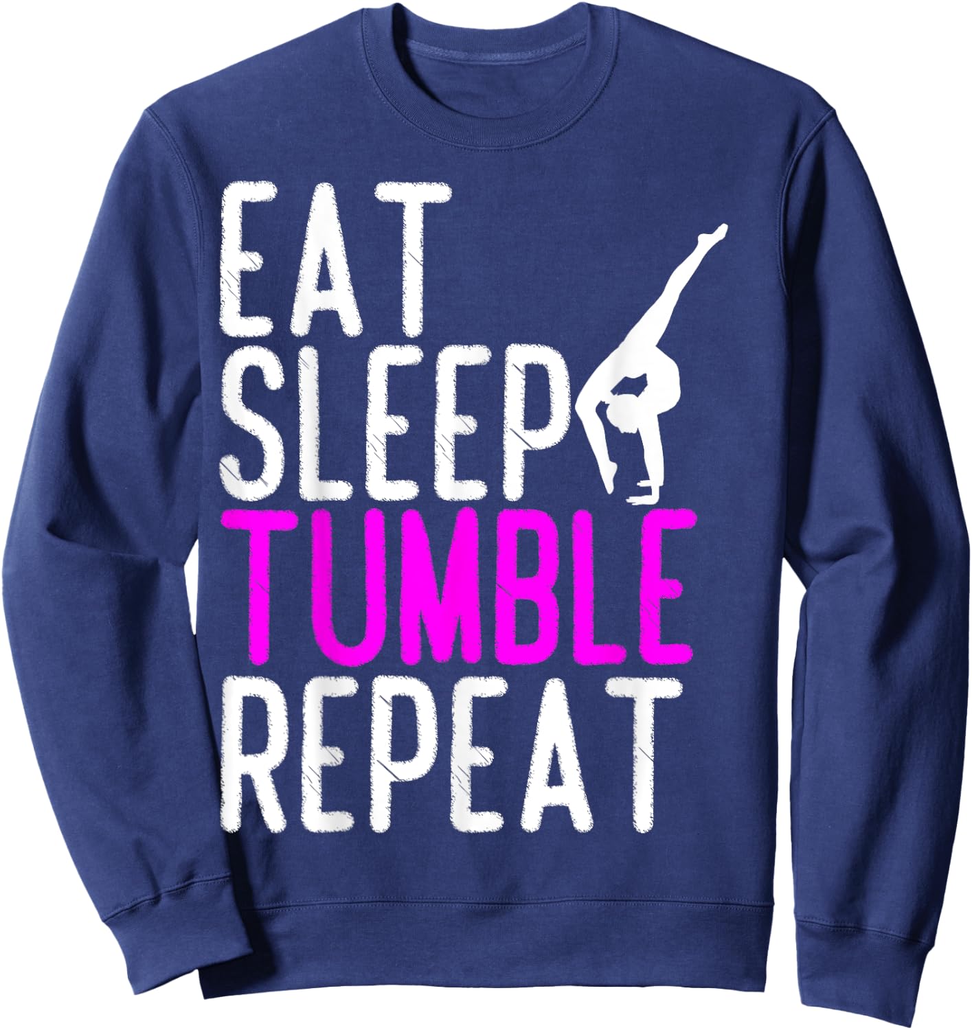 Eat Sleep Tumble Repeat Gymnastics Gymnast Quote Gift Sweatshirt - Sweatshirt | Navy
