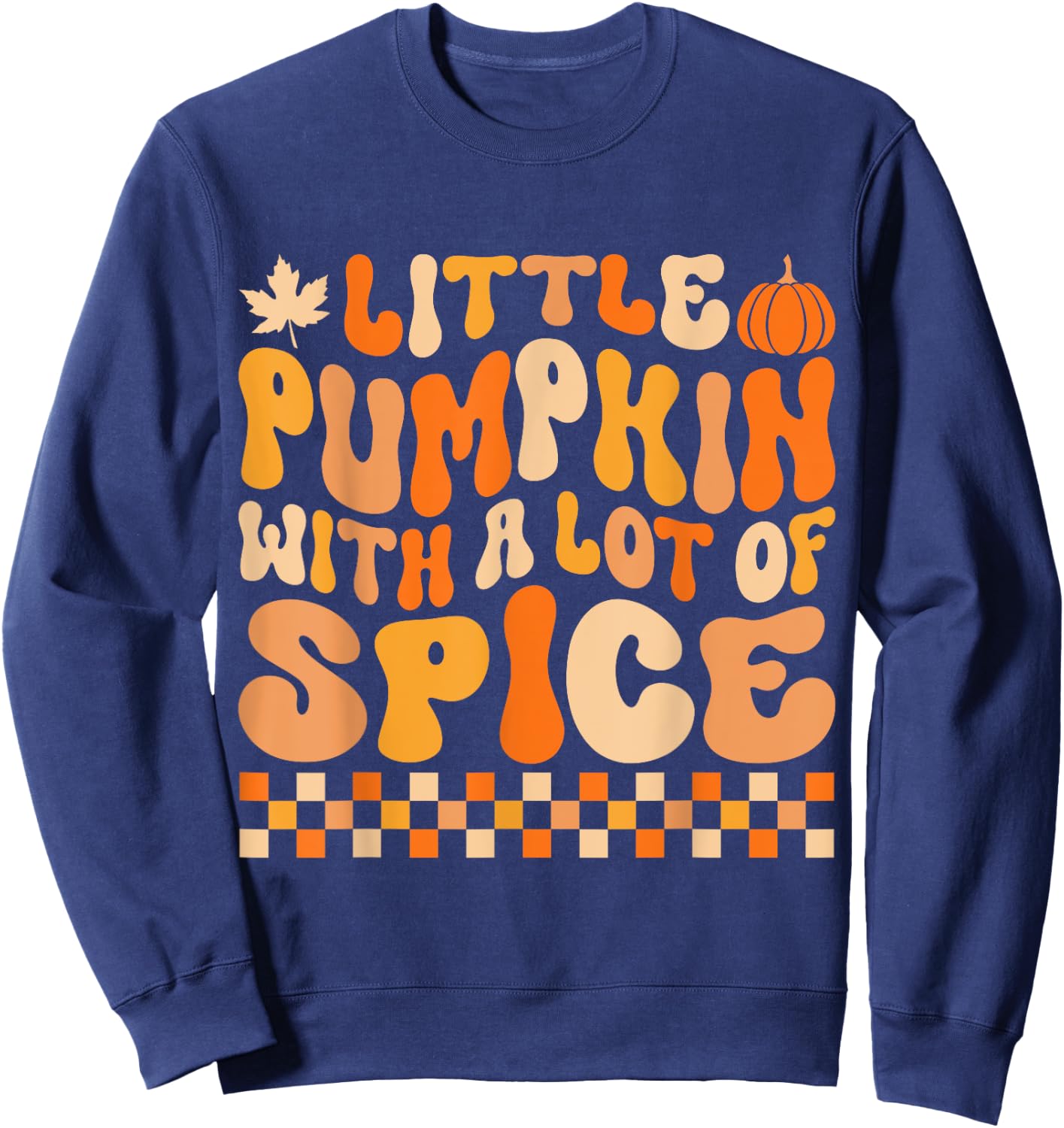 Little Pumpkin With a Lot of Spice Funny Thanksgiving Kids Sweatshirt - Sweatshirt | Navy