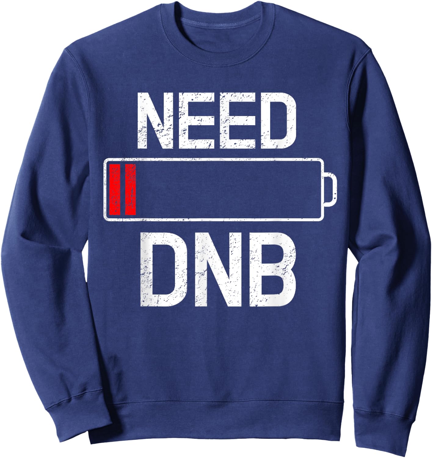 Drum And Bass Need DNB Junglist Party Rave Gift Sweatshirt - Sweatshirt | Navy