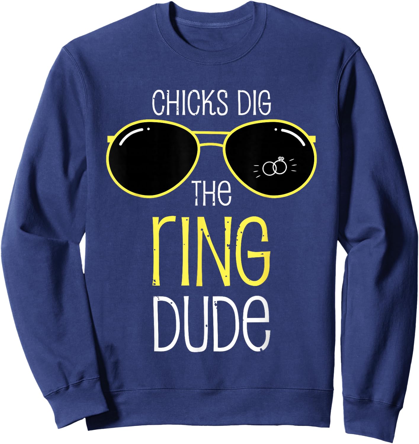 Chicks dig the ring dude funny Wedding ring bearer boys gift Sweatshirt - Sweatshirt | Navy