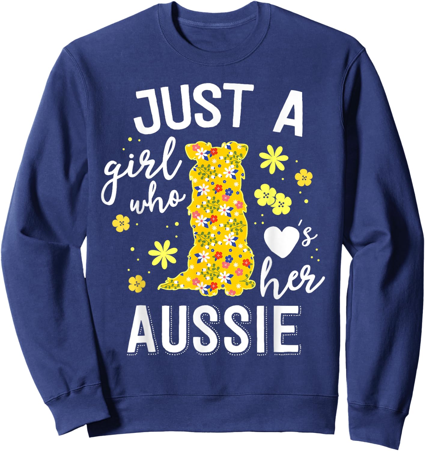 Just A Girl Who Loves Her Aussie Floral Australian Shepherd Sweatshirt - Sweatshirt | Navy