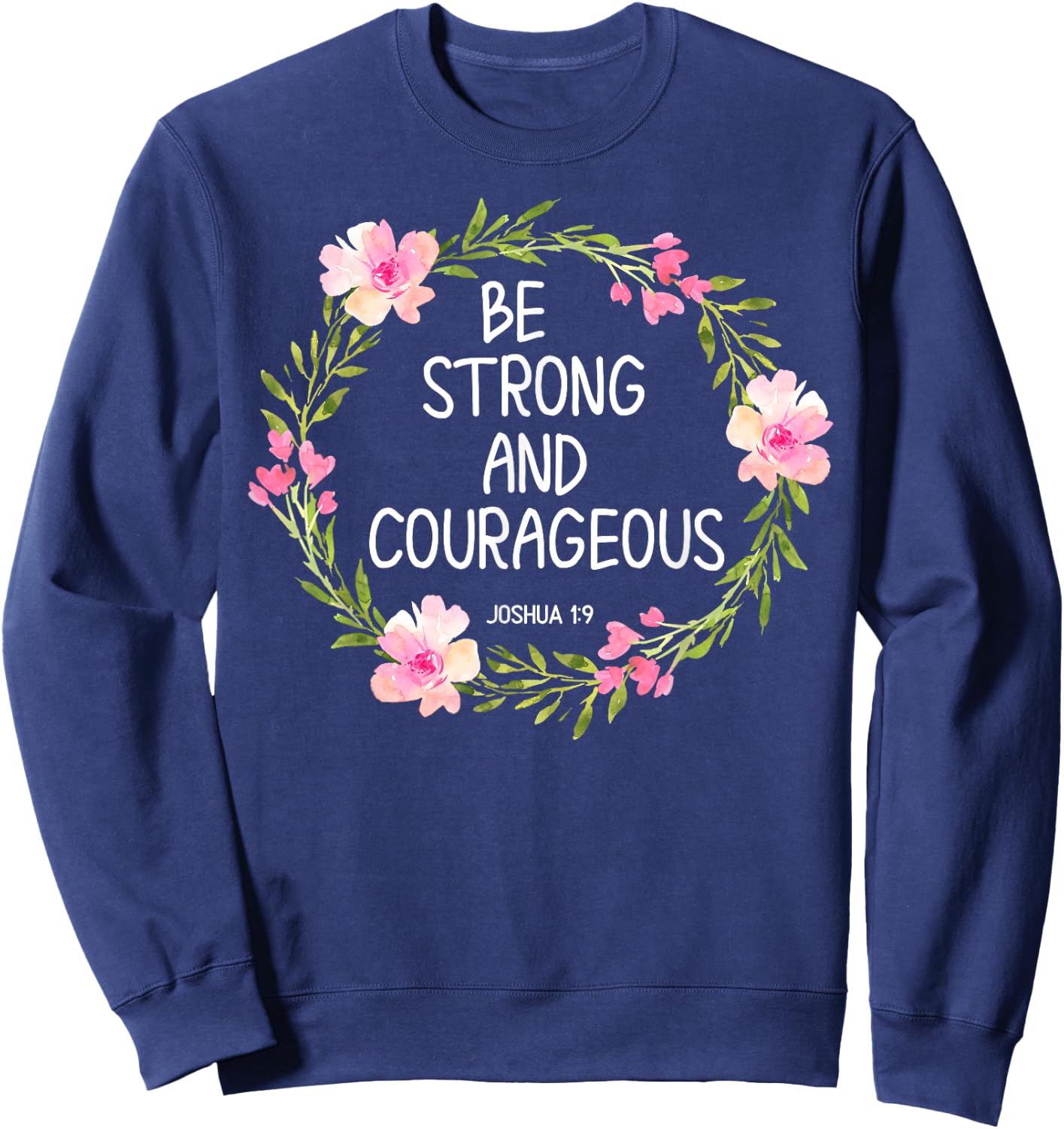 Inspirational, Be Strong and Courageous . Faith Sweatshirt - Sweatshirt | Navy