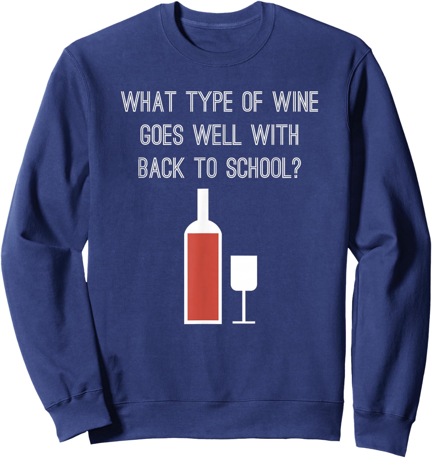 Funny Back To School Shirt For Wine Moms and Teachers Sweatshirt - Sweatshirt | Navy