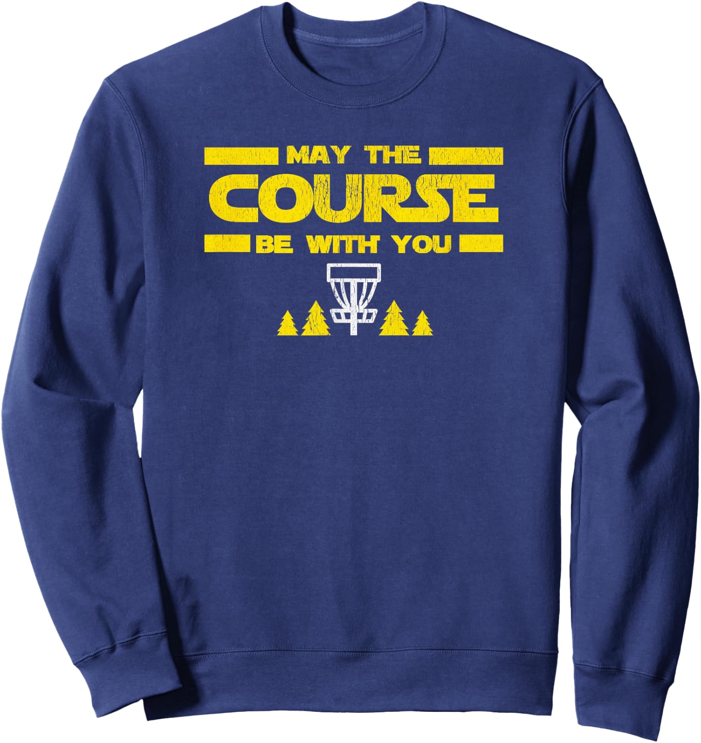 May The Course Be With You Funny Disc Golf Frolf Sweatshirt - Sweatshirt | Navy