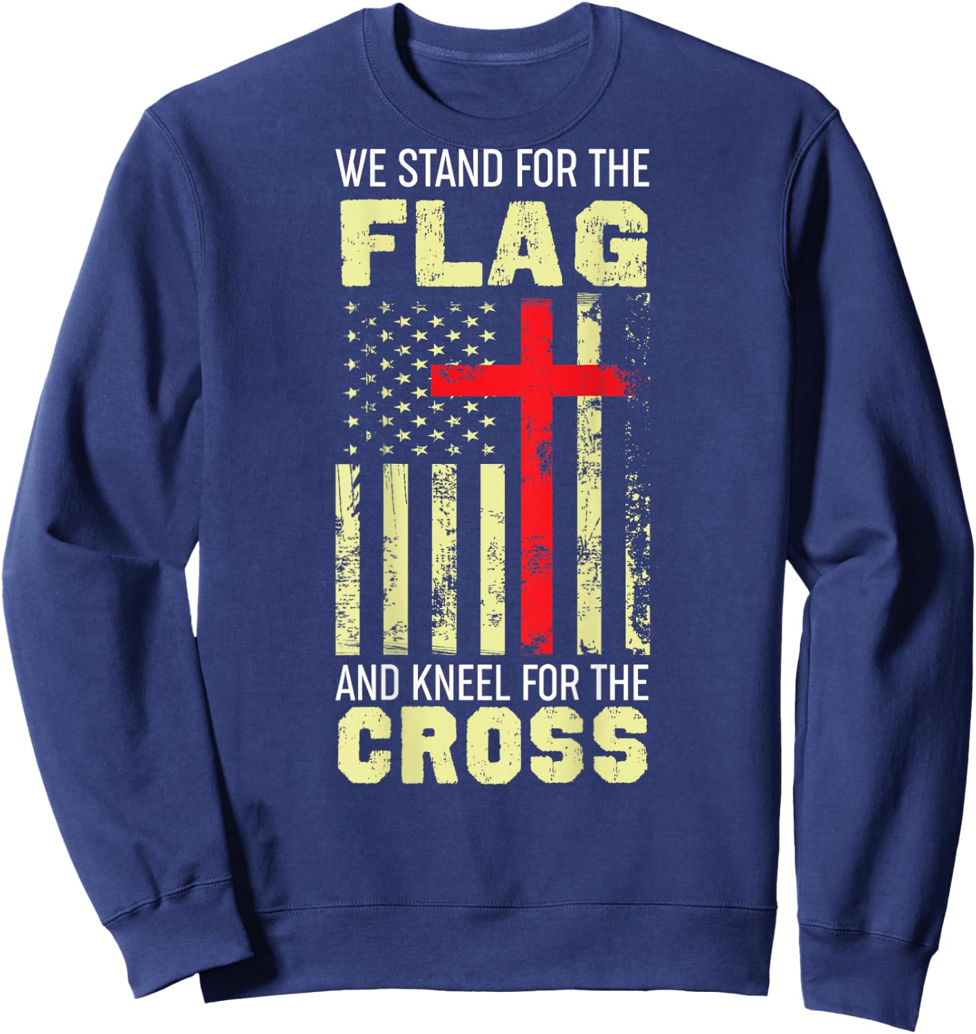 We Stand For The Flag And Kneel For The Cross PRINT ON BACK Sweatshirt - Sweatshirt | Navy