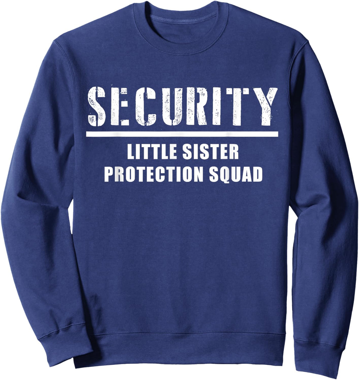 Security Little Sister Protection Squad Big Brother Sweatshirt - Sweatshirt | Navy