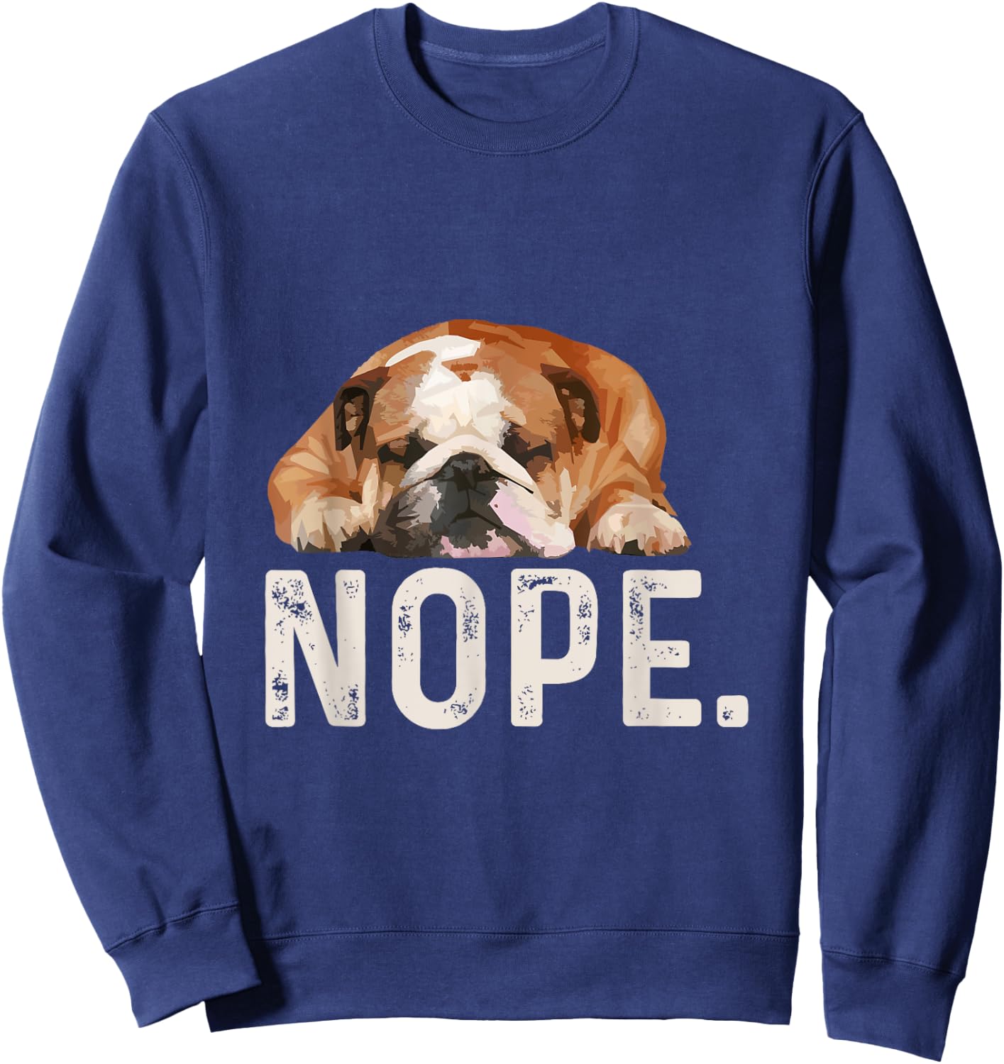 Nope Lazy Bulldog Dog Lover Gift Men Women Girls Kids Sweatshirt - Sweatshirt | Navy