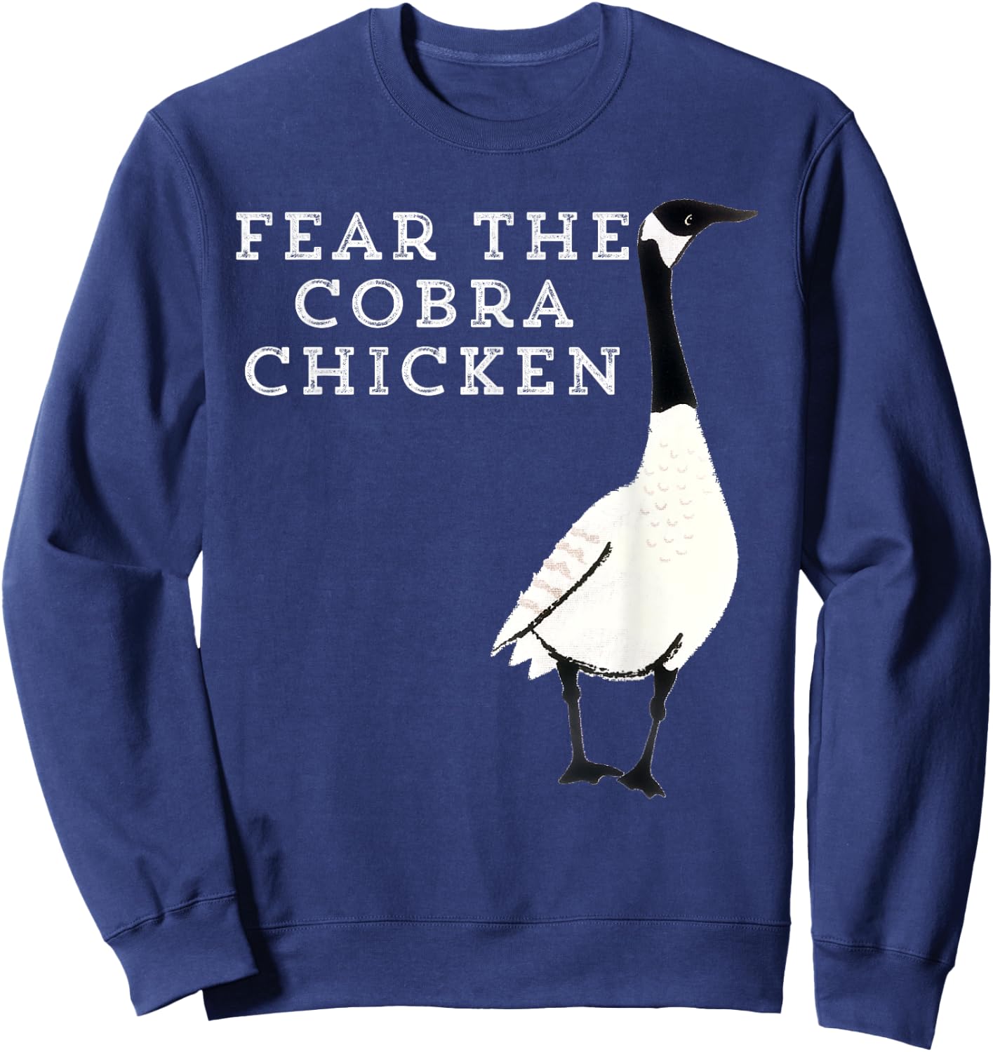 Funny Sarcastic: Bird Fear The Cobra Chicken T Shirt Sweatshirt - Sweatshirt | Navy