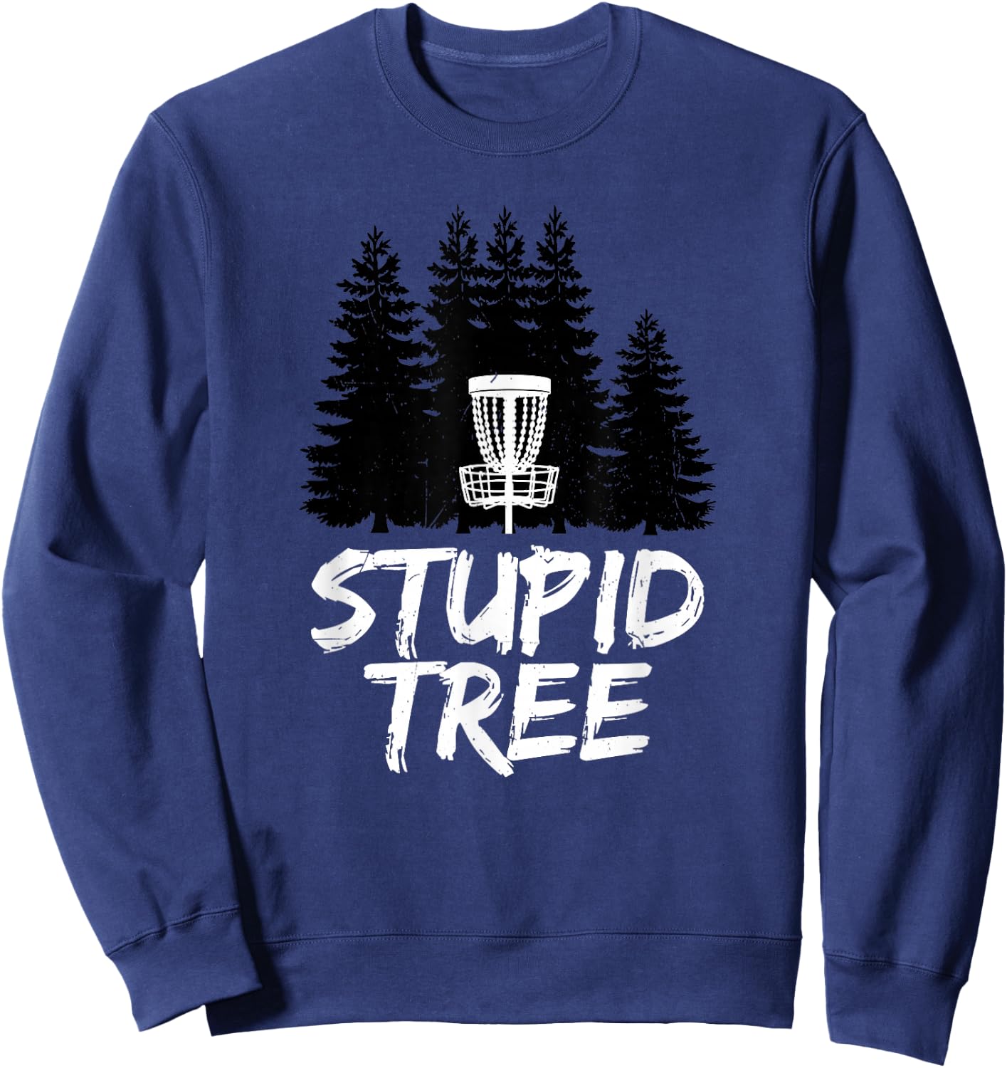Stupid Tree Disc Golf T Shirt Funny Frisbee Golf Shirt Sweatshirt - Sweatshirt | Navy