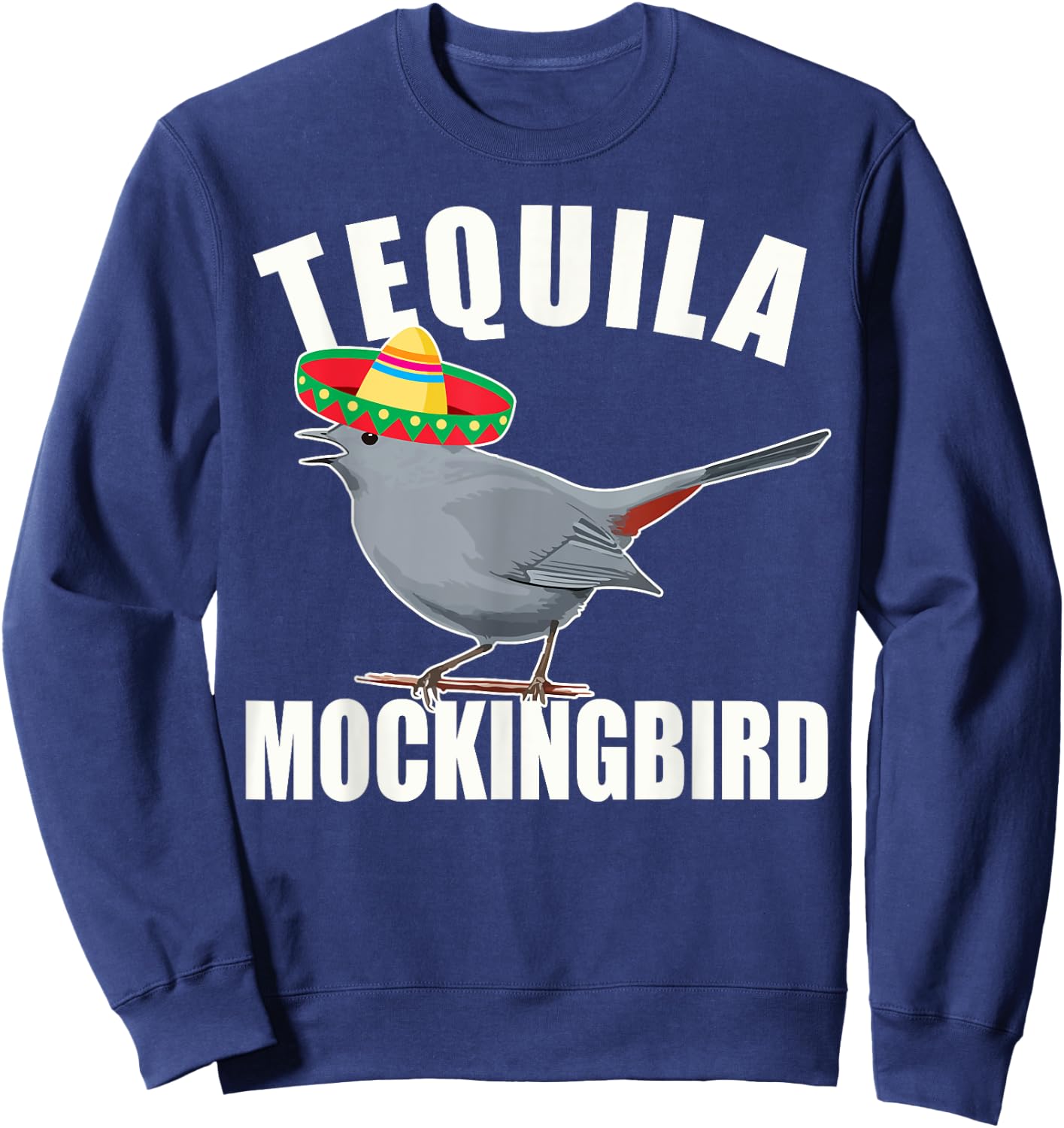 Tequila Mockingbird - Funny Bar Hopping May 5th T Shirt Sweatshirt - Sweatshirt | Navy