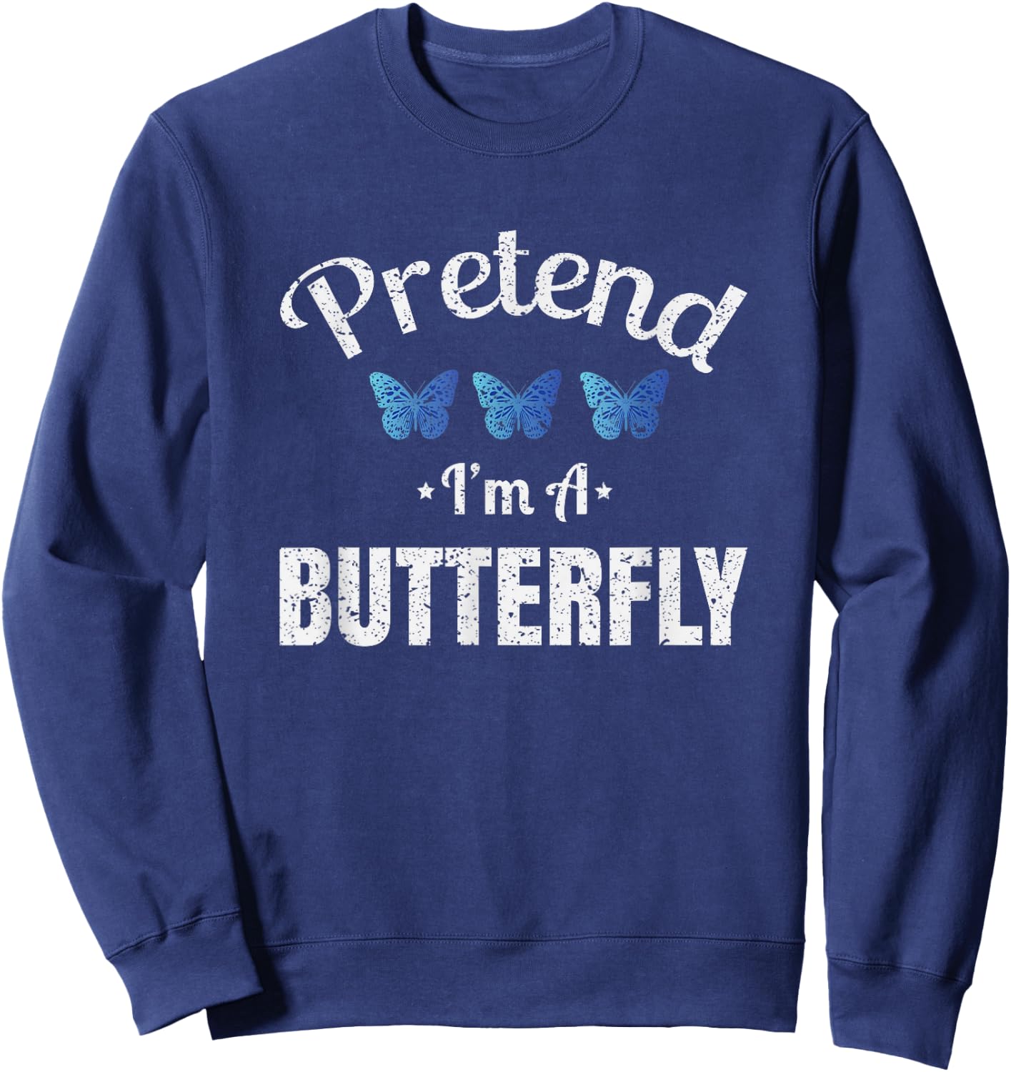Pretend I'm a Butterfly Lazy Halloween Easy Costume Sweatshirt - Sweatshirt | Navy