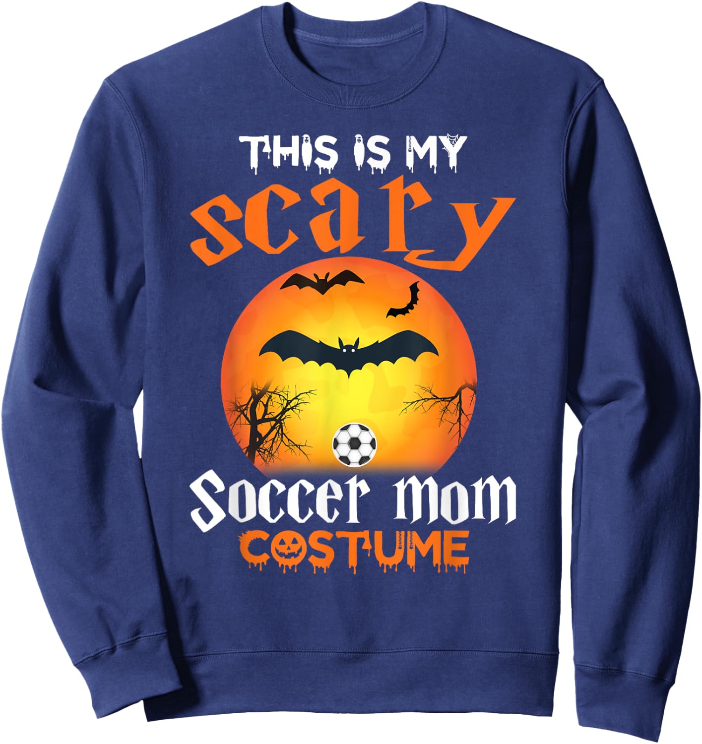 This Is My Scary Soccer Mom Halloween Costume Sweatshirt - Sweatshirt | Navy