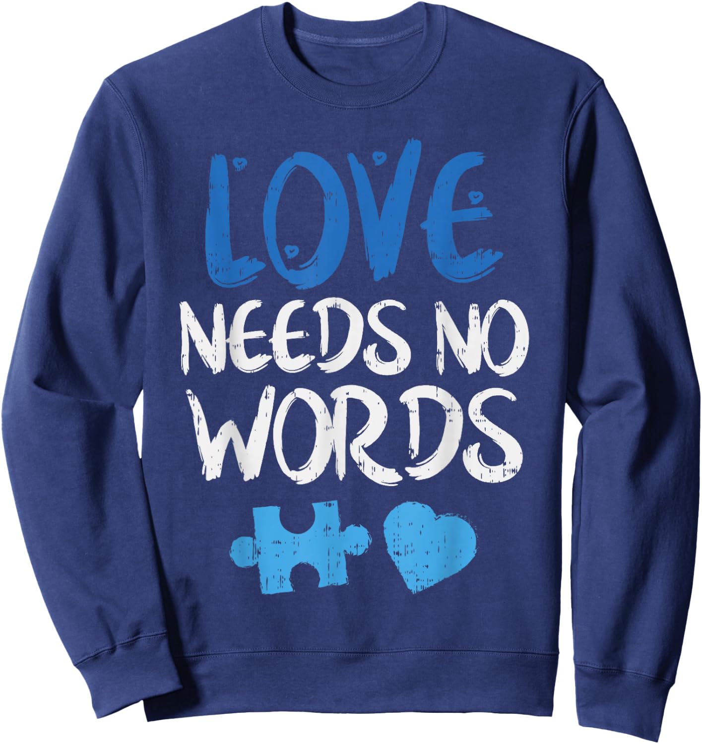 Love Needs No Words Autism Awareness Shirt Mom Dad Teacher Sweatshirt - Sweatshirt | Navy
