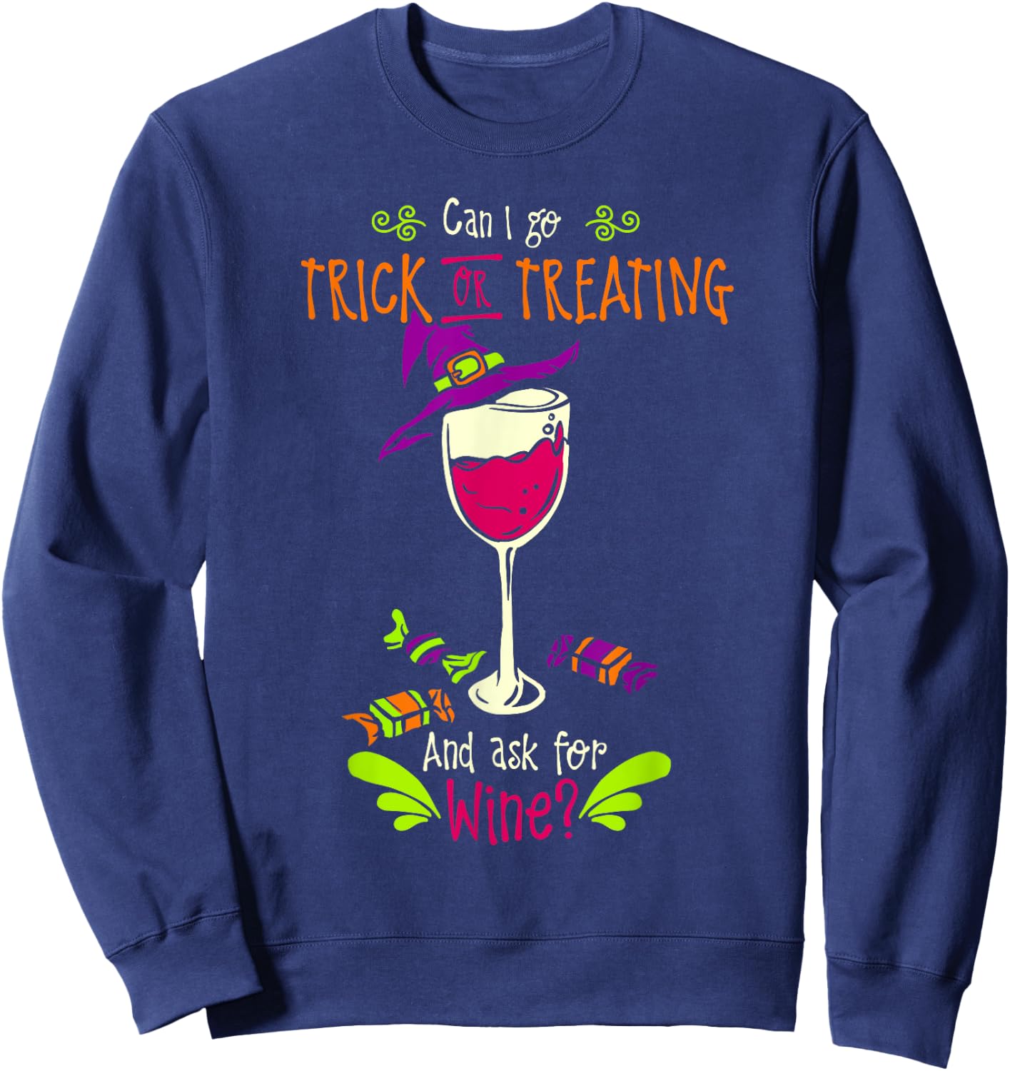 Can I Go Trick or Treating and Ask For Wine Halloween Shirt Sweatshirt - Sweatshirt | Navy