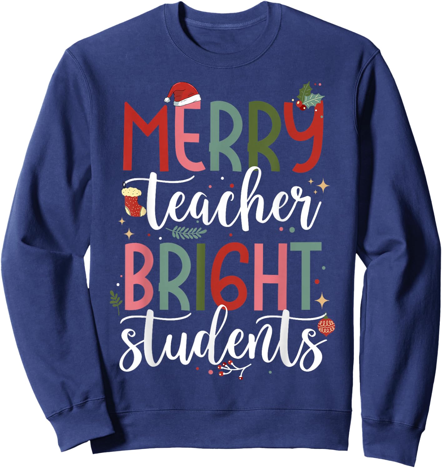 Merry Teacher Bright Students Funny Christmas Teacher Sweatshirt - Sweatshirt | Navy