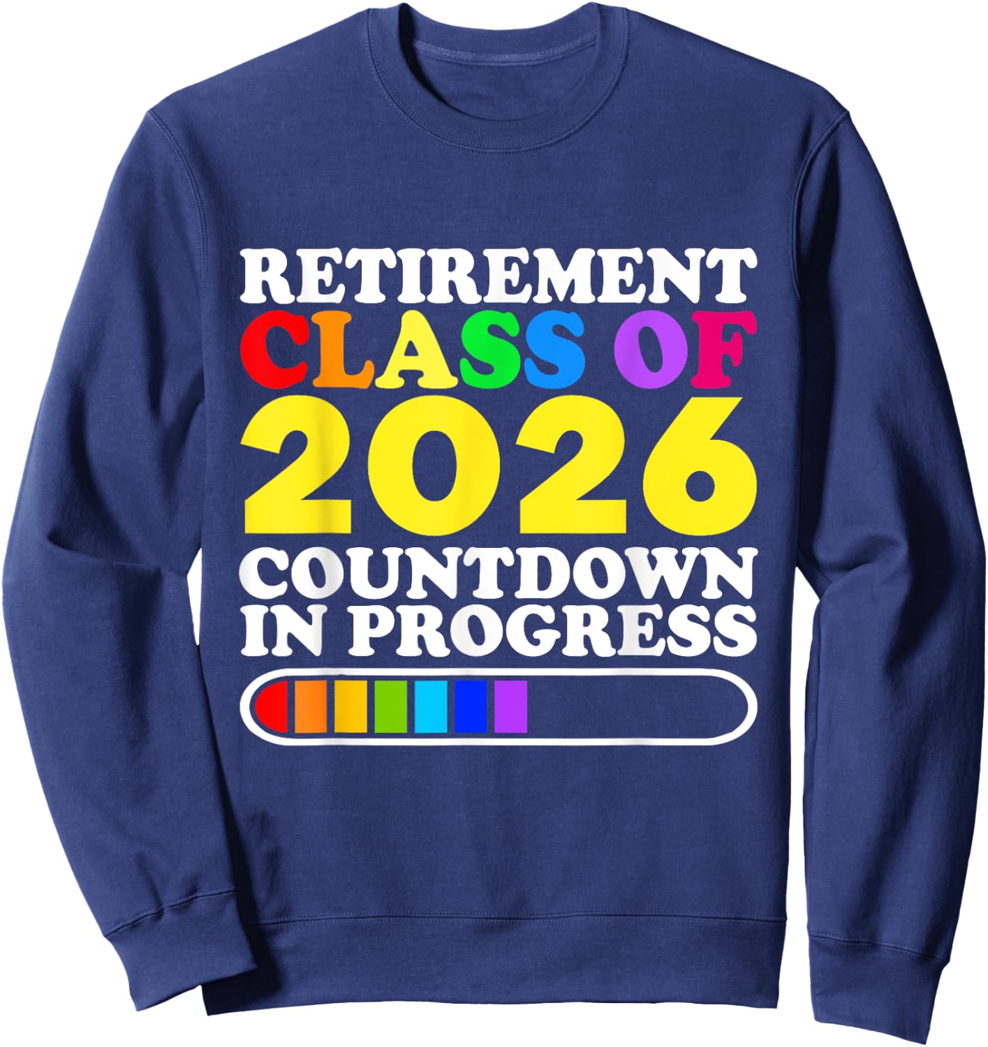 Funny Retirement Class Of 2026 Countdown In Progress Teacher Sweatshirt - Sweatshirt | Navy