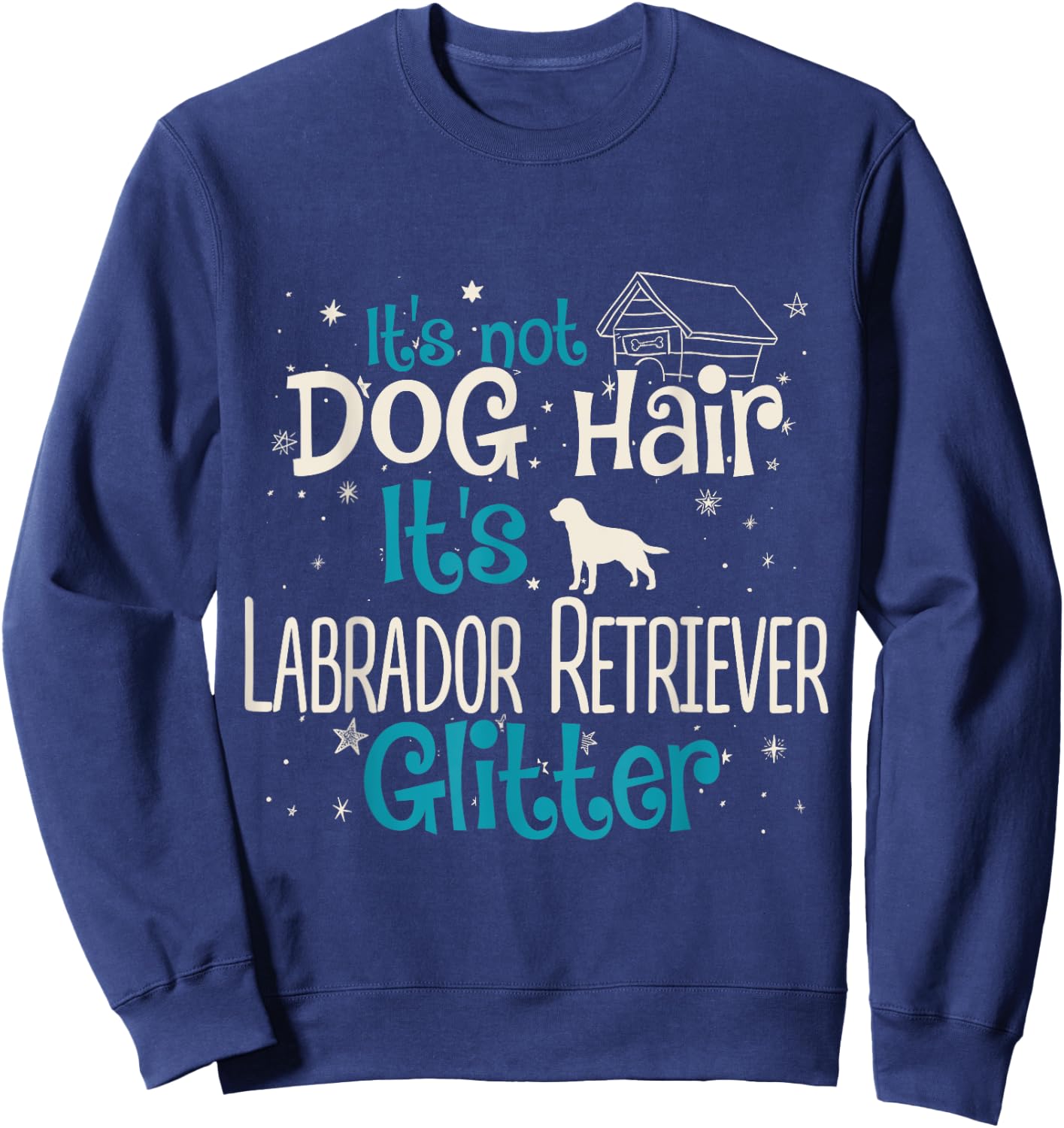 It's Not Dog Hair It's Labrador Retriever Glitter Men Women Kids Sweatshirt - Sweatshirt | Navy