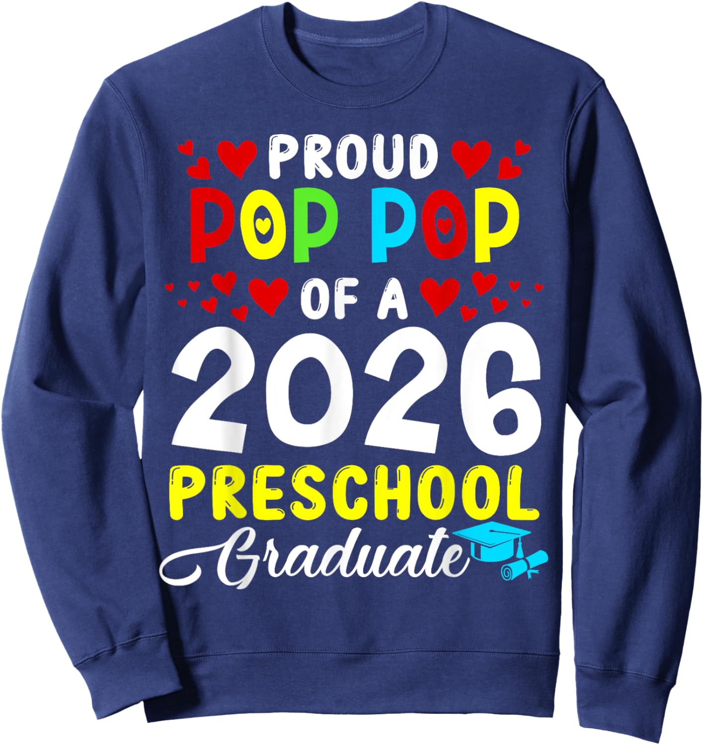 Proud Pop Pop of 2026 Preschool Graduate Last Day of School Sweatshirt - Sweatshirt | Navy