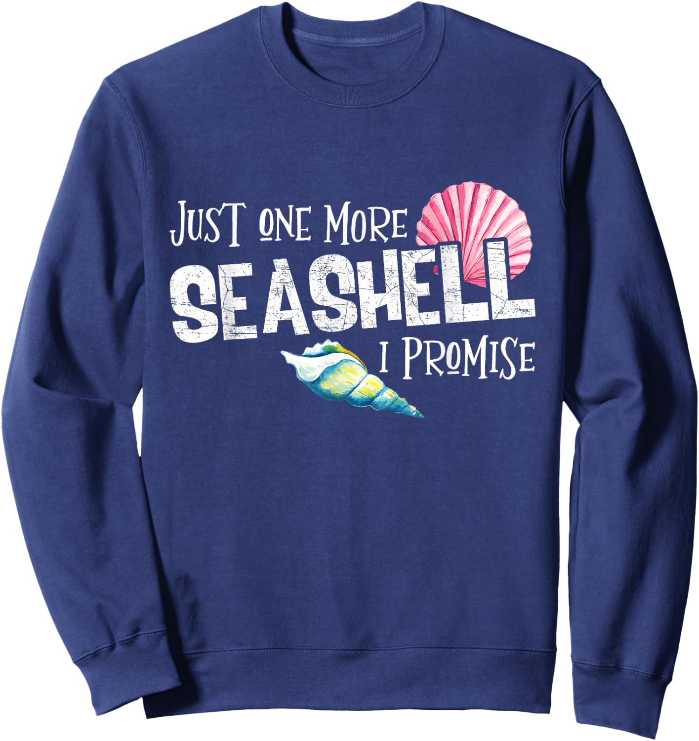Just Seashell One Conch More I Promise Beach Lover Sweatshirt - Sweatshirt | Navy